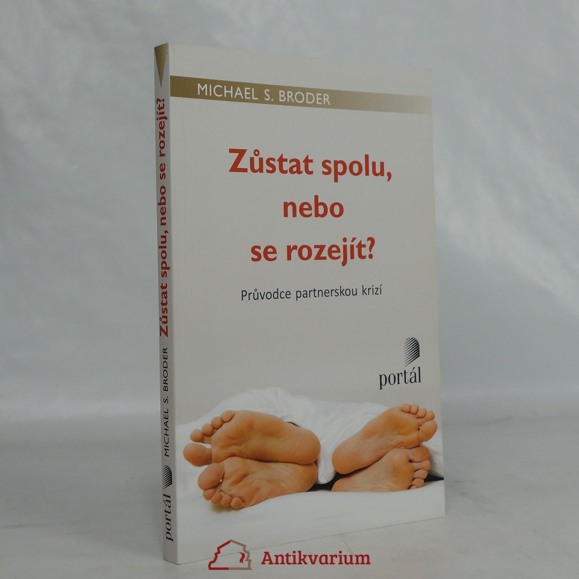 Michael S. Broder Zůstat spolu, nebo se rozejít? : průvodce partnerskou krizí