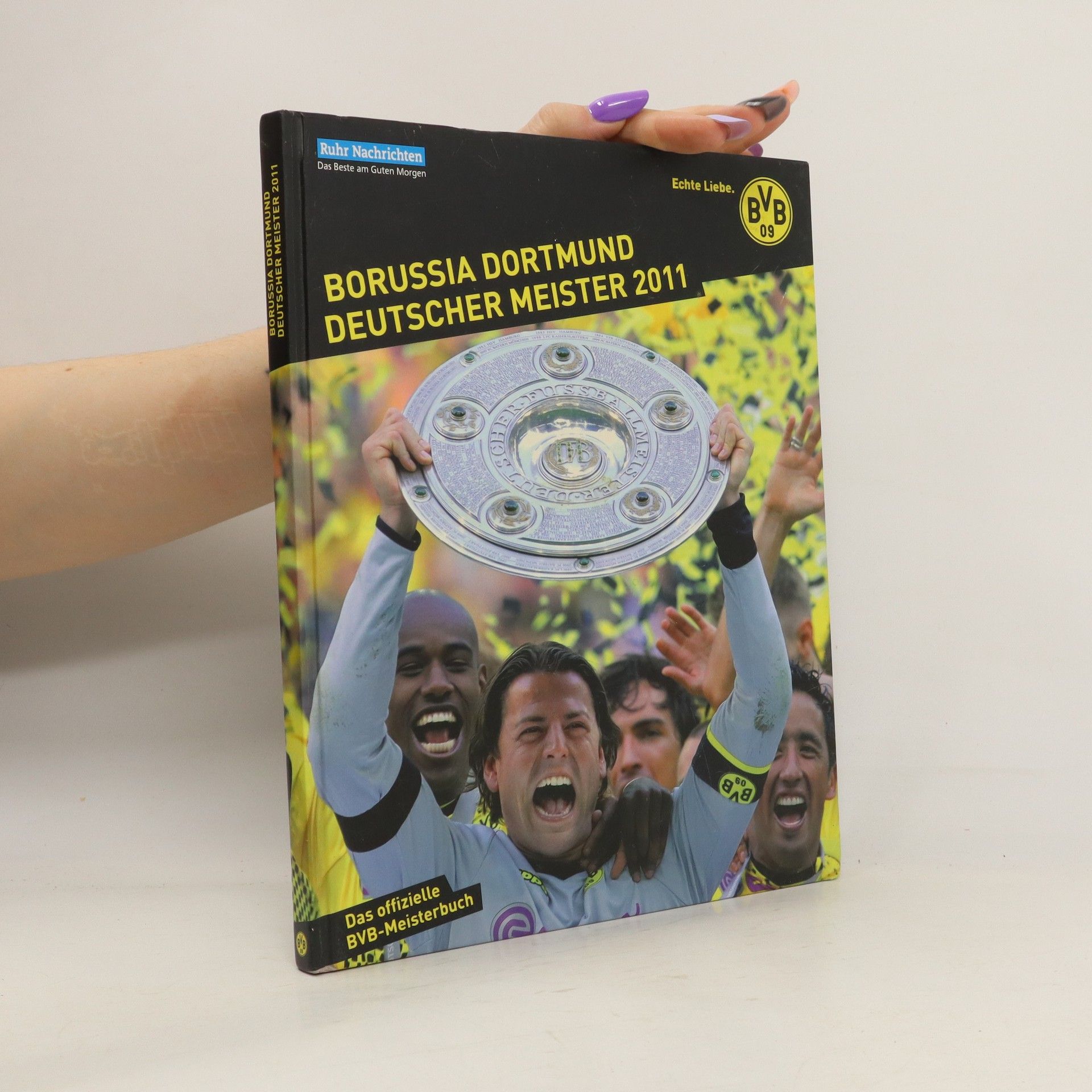 Boris Rupert Borussia Dortmund Deutscher Meister 2011. Das offizielle BVB-Meisterbuch