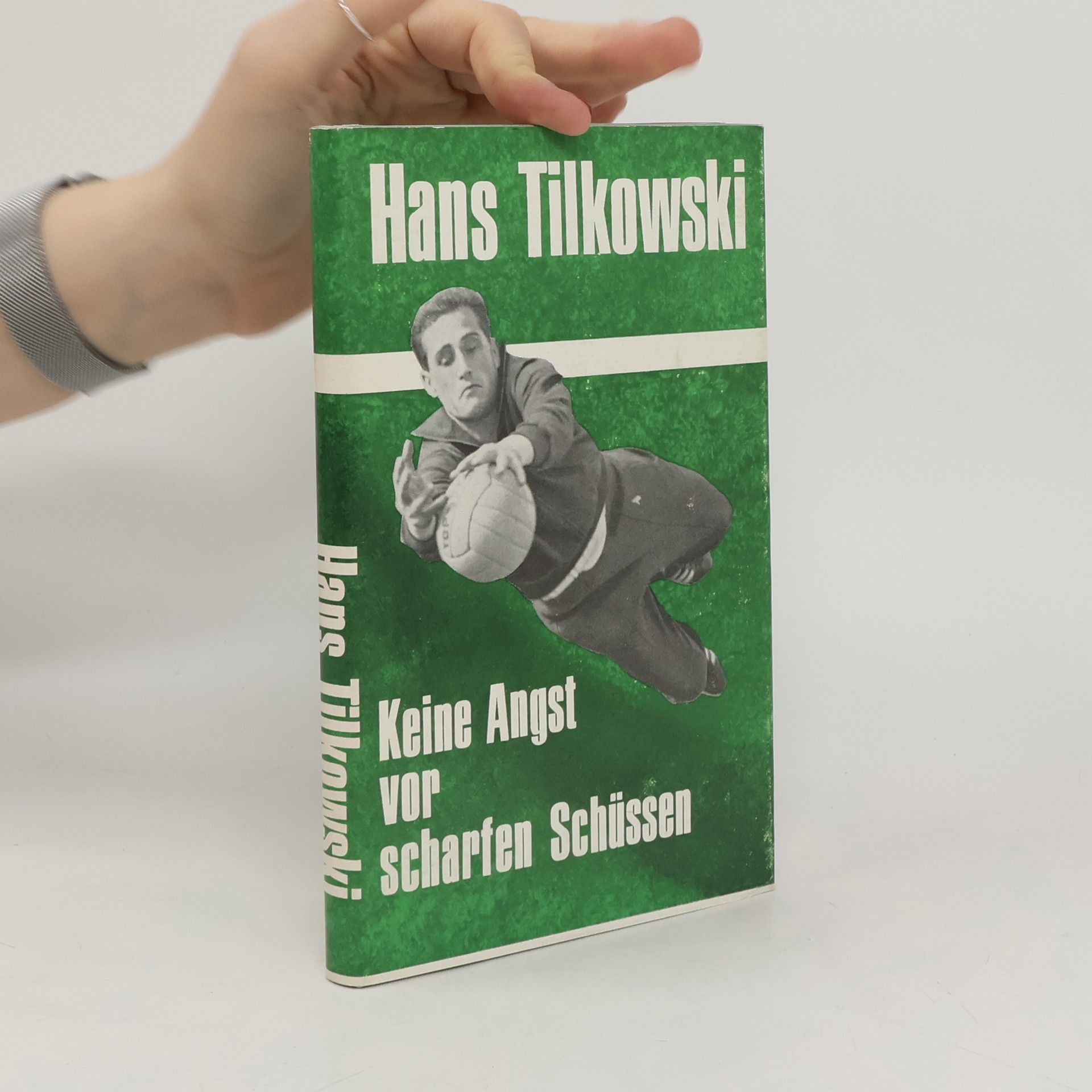 Hans Tilkowski Keine Angst vor scharfen Schüssen
