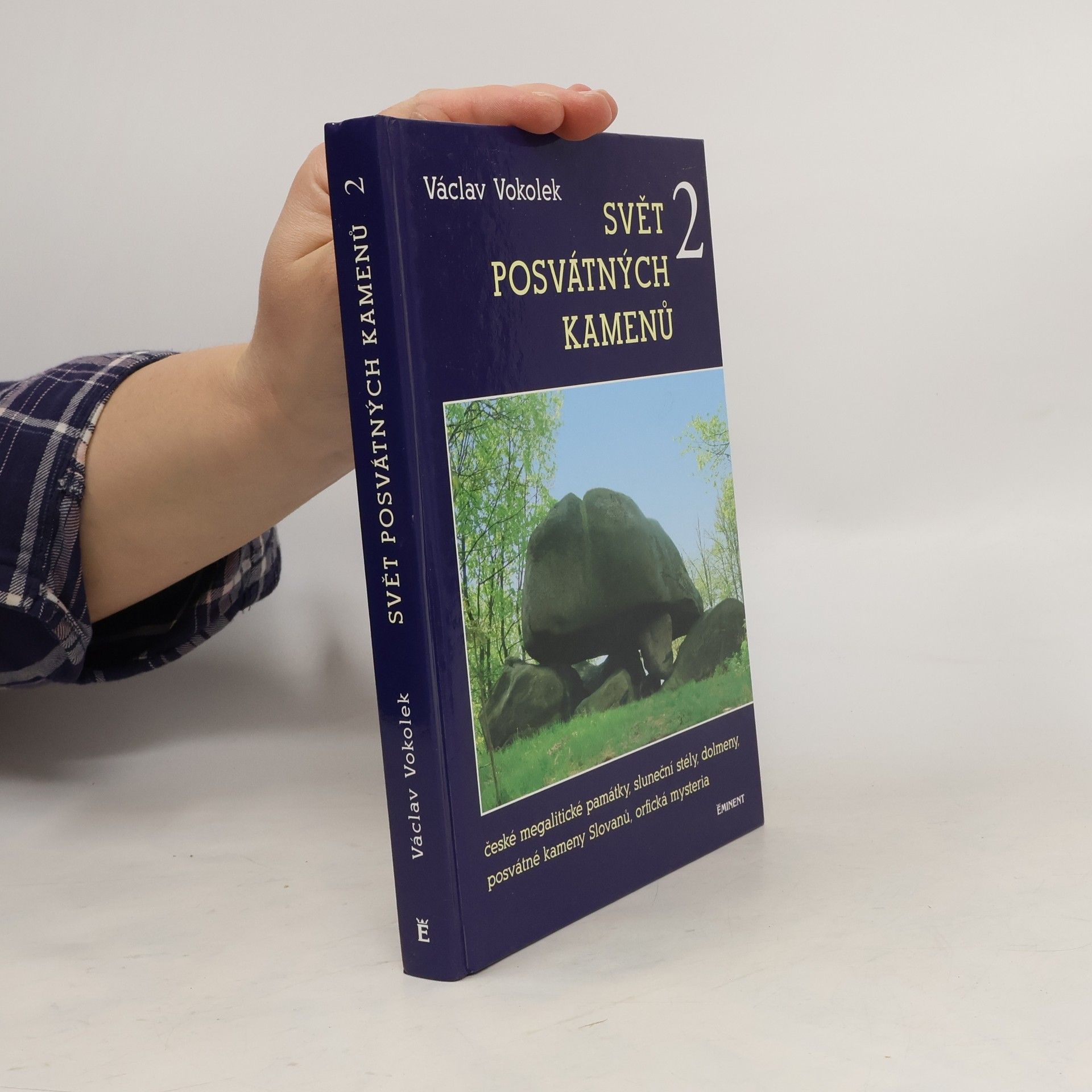 Václav Vokolek Svět posvátných kamenů 2 : české megalitické památky, sluneční stély, dolmeny, posvátné kameny Slovanů, orfická mysteria