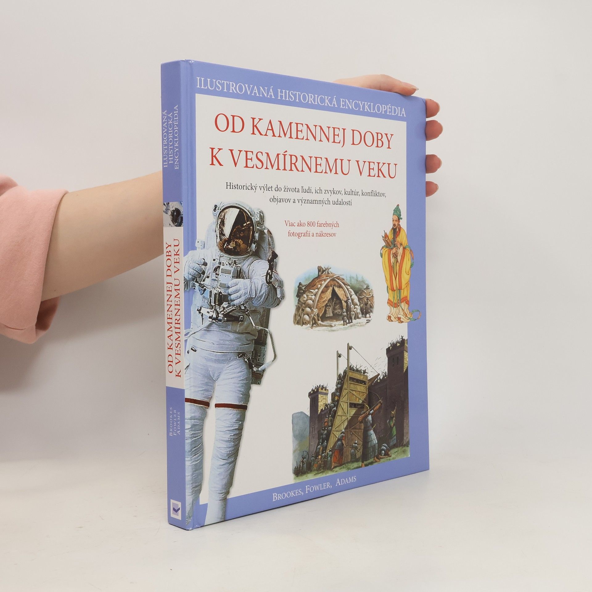 Collective Ilustrovaná historická encyklopédia: Od kamennej doby k vesmírnemu veku
