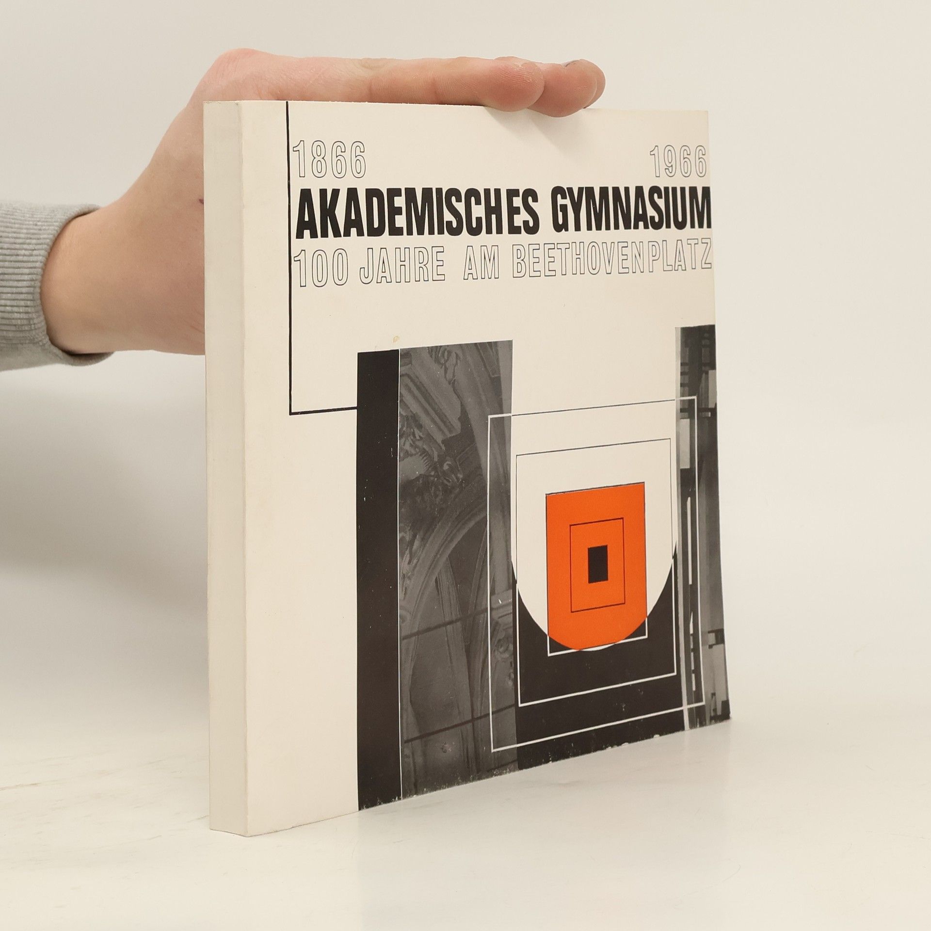 Collectif d'auteurs Akademisches Gymnasium, 100 Jahre an Beethovenplatz