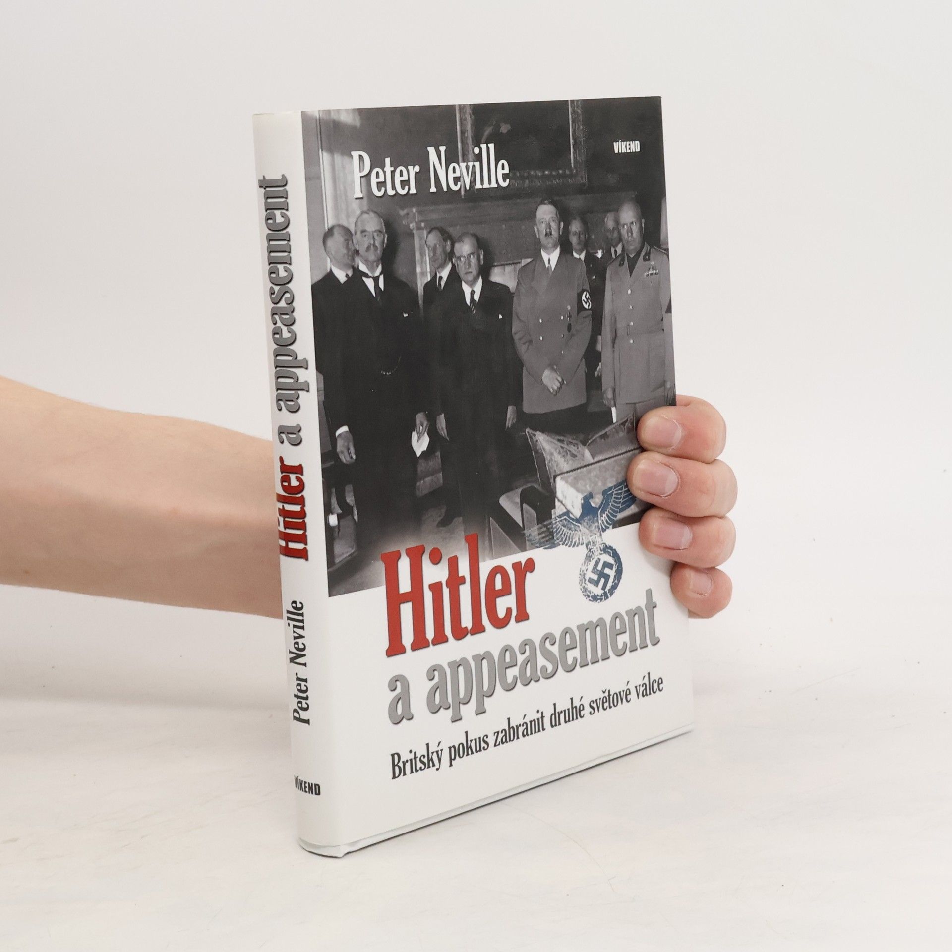 Peter Neville-Hadley Hitler a appeasement : britský pokus zabránit druhé světové válce