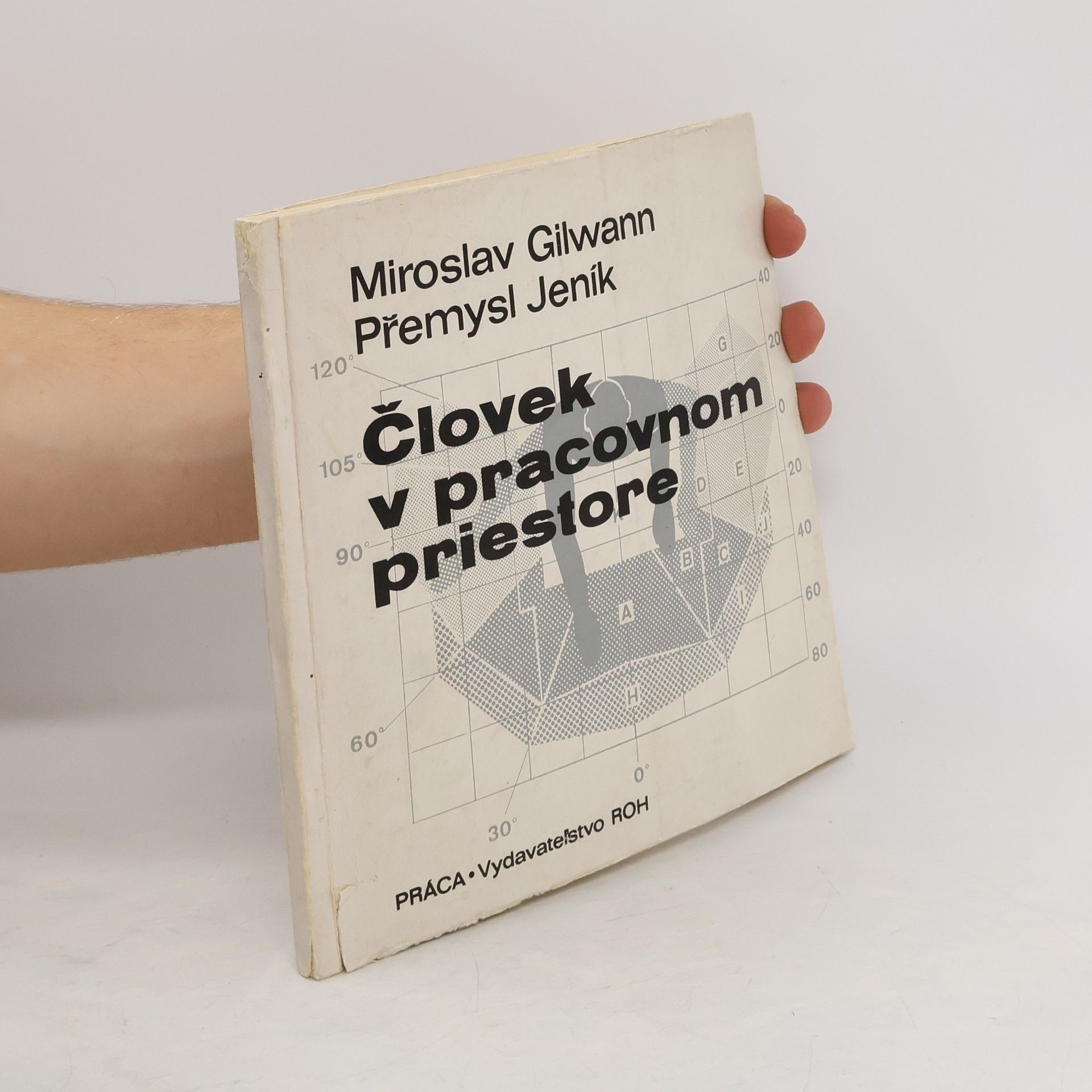 Miroslav Gilwann Človek v pracovnom priestore. Architektonická somatografia
