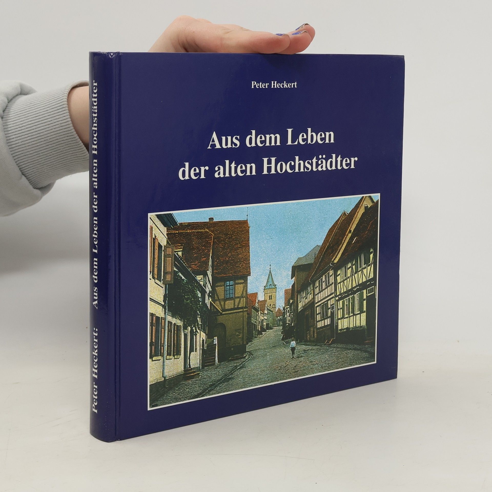 Peter Heckert Aus dem Leben der alten Hochstädter