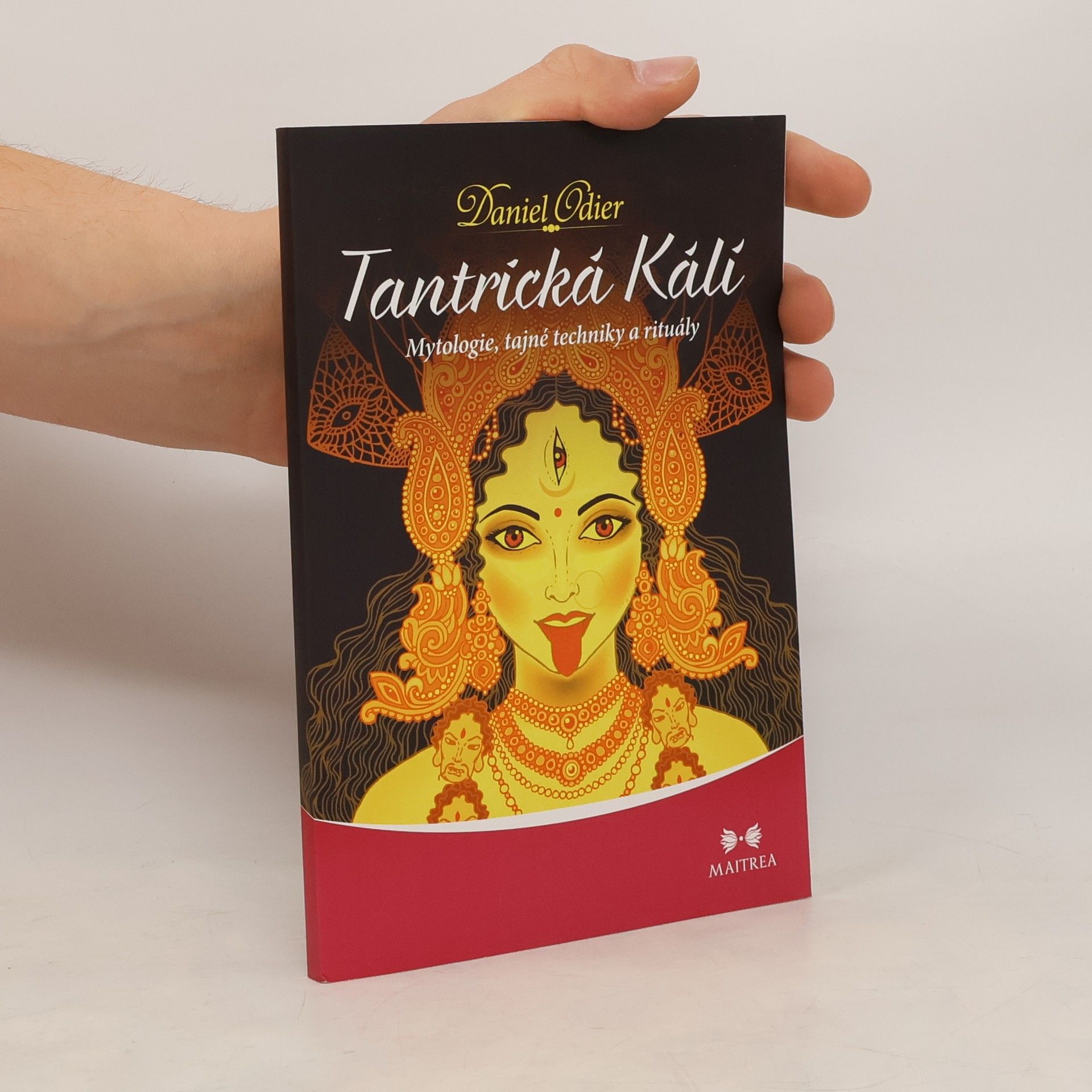 Daniel Odier Tantrická Kálí : mytologie, tajné techniky a rituály