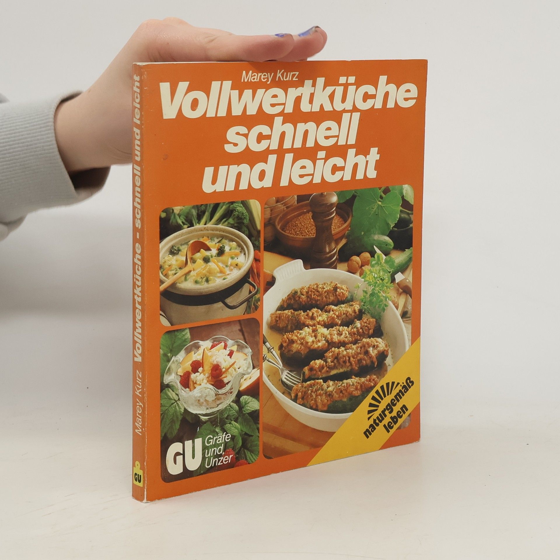 Marey Kurz Die neue Vollwertküche, schnell und leicht