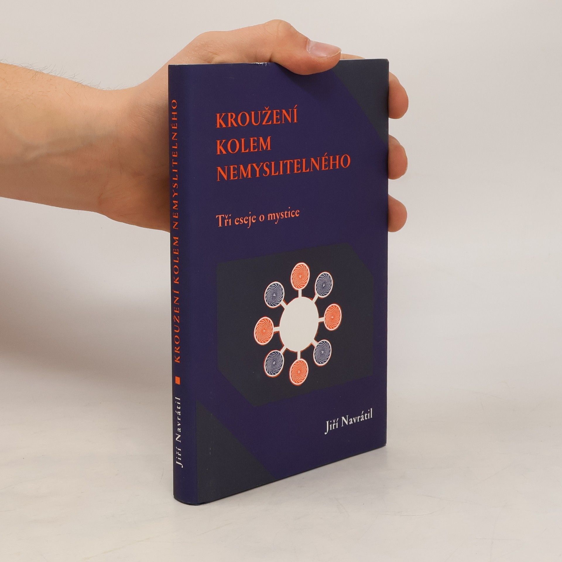 Jiří Navrátil Kroužení kolem nemyslitelného : (tři eseje o mystice)