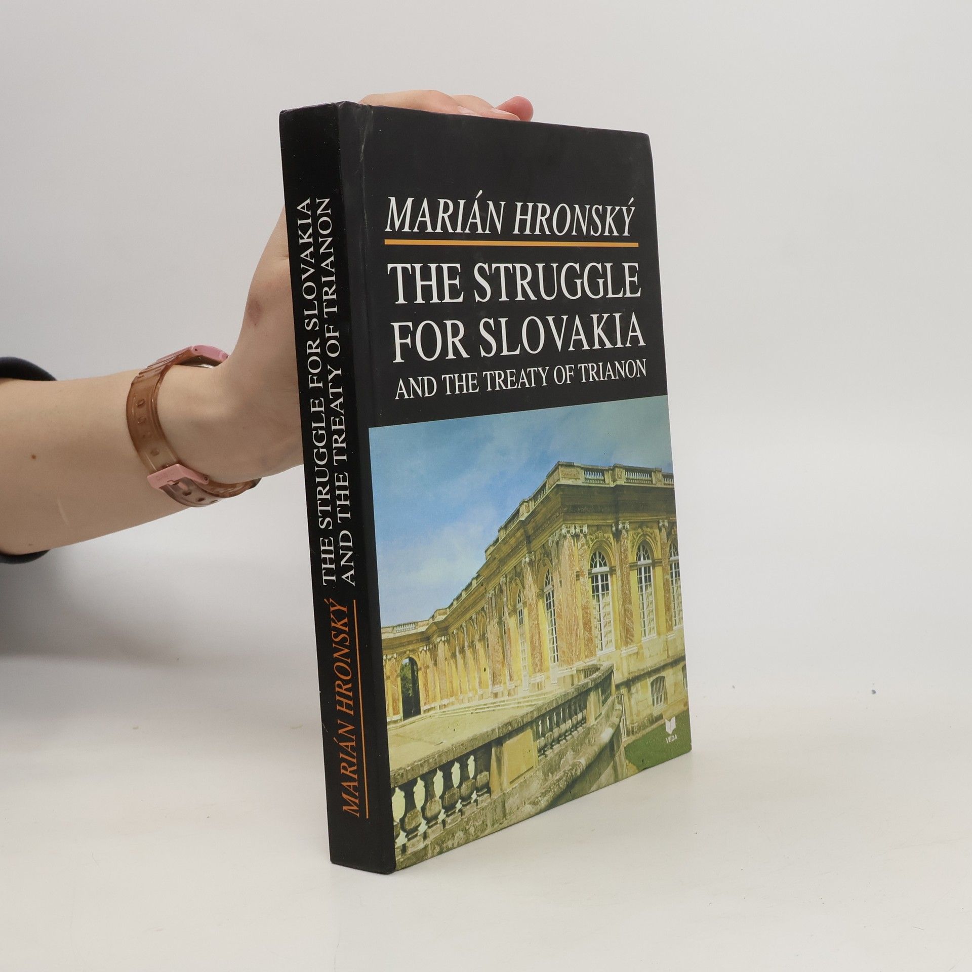 Marián Hronský The struggle for Slovakia and the treaty of Trianon