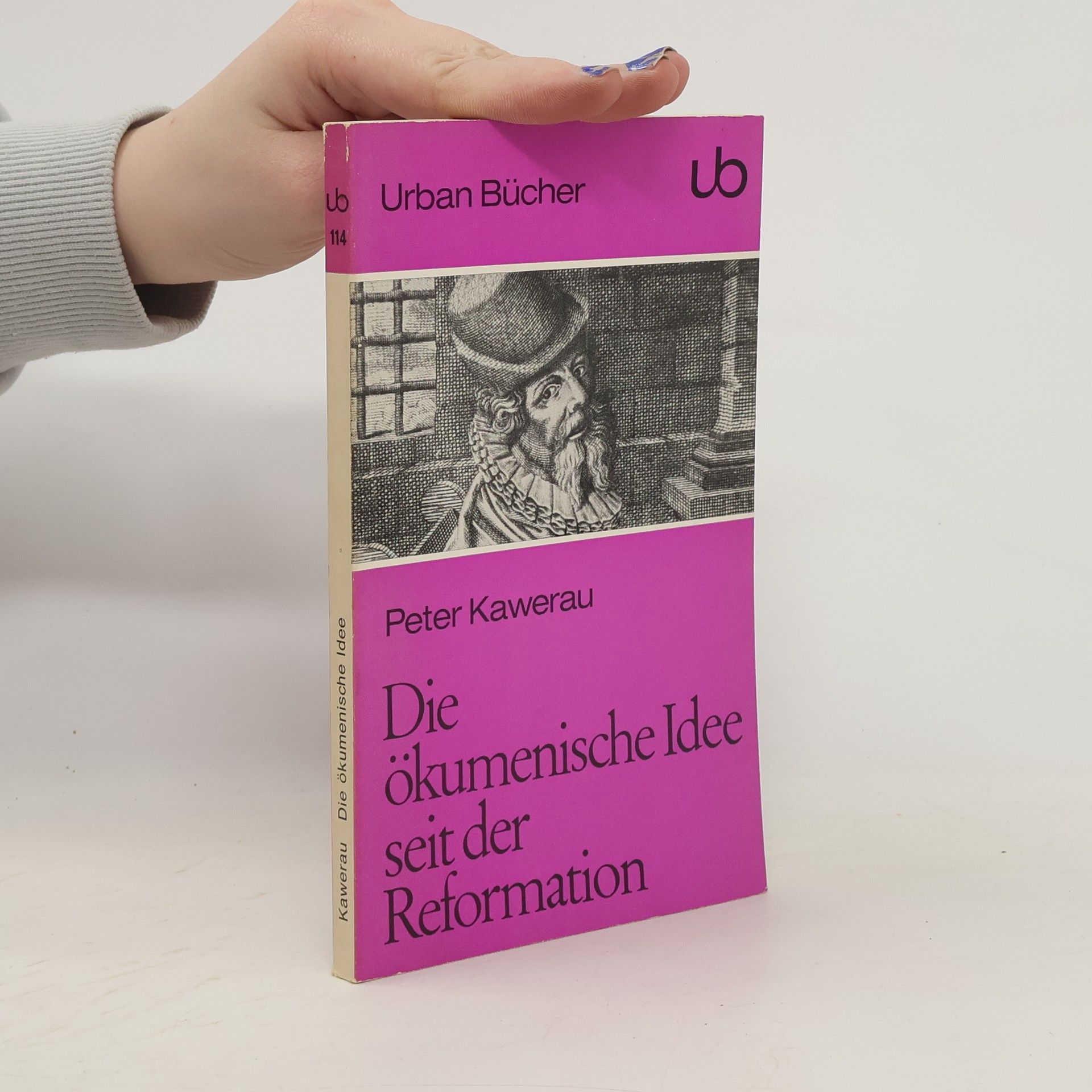 Peter Kawerau Die ökumenische Idee seit der Reformation