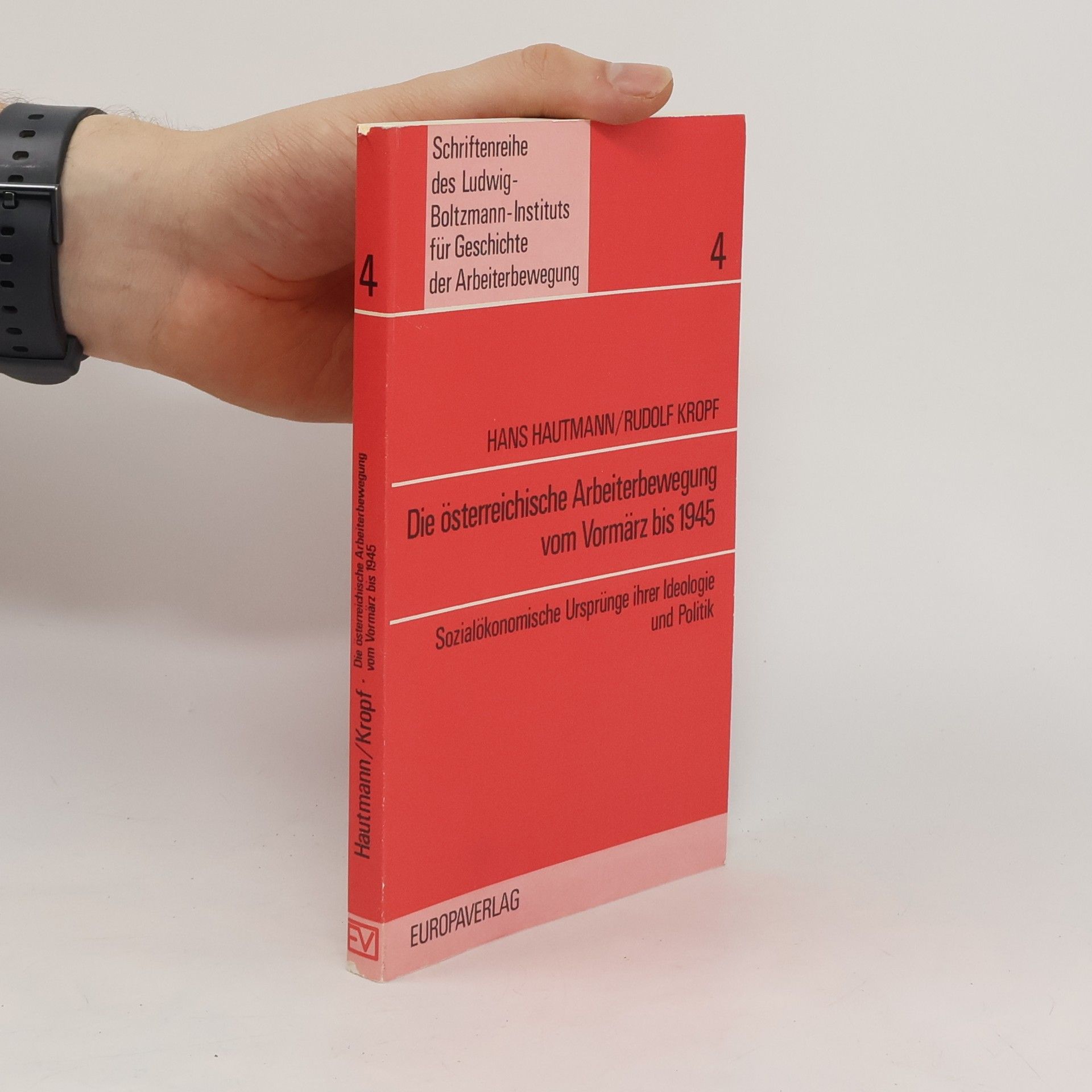 Hans Hautmann Die österreichische Arbeiterbewegung vom Vormärz bis 1945 [neunzehnhundertfünfundvierzig]