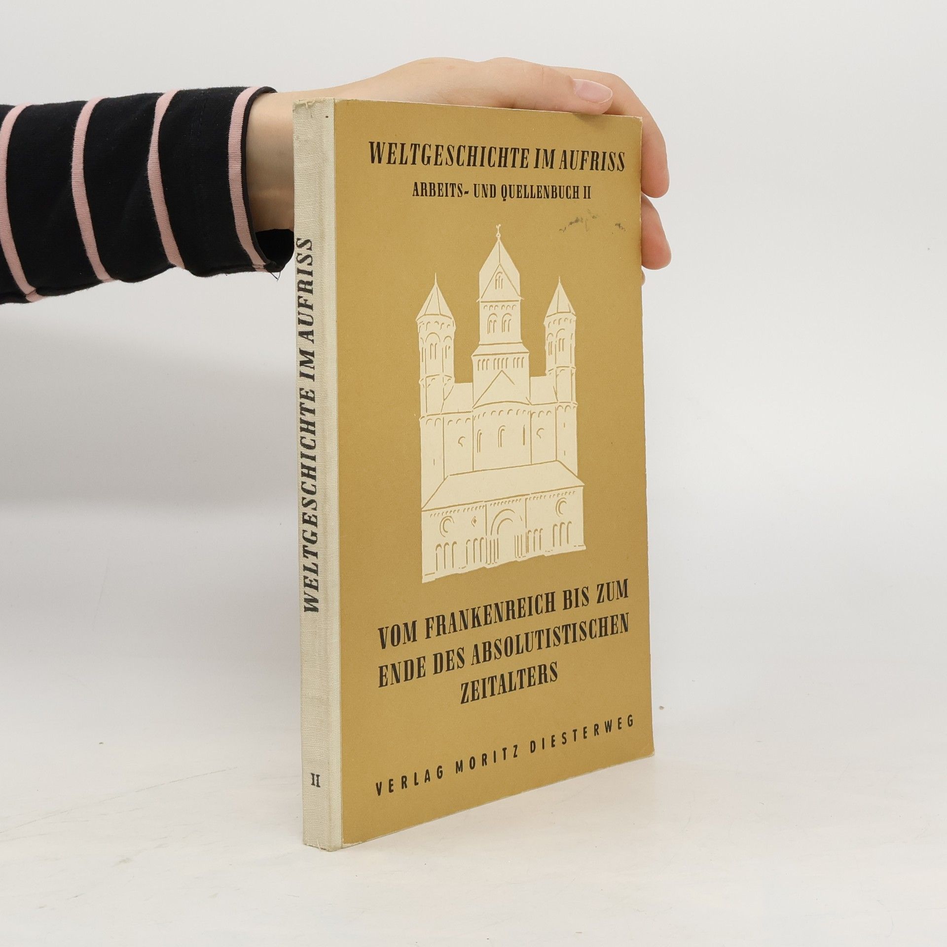 Richard Dietrich Weltgeschichte im Aufriss. Arbeits und Quellenbuch II