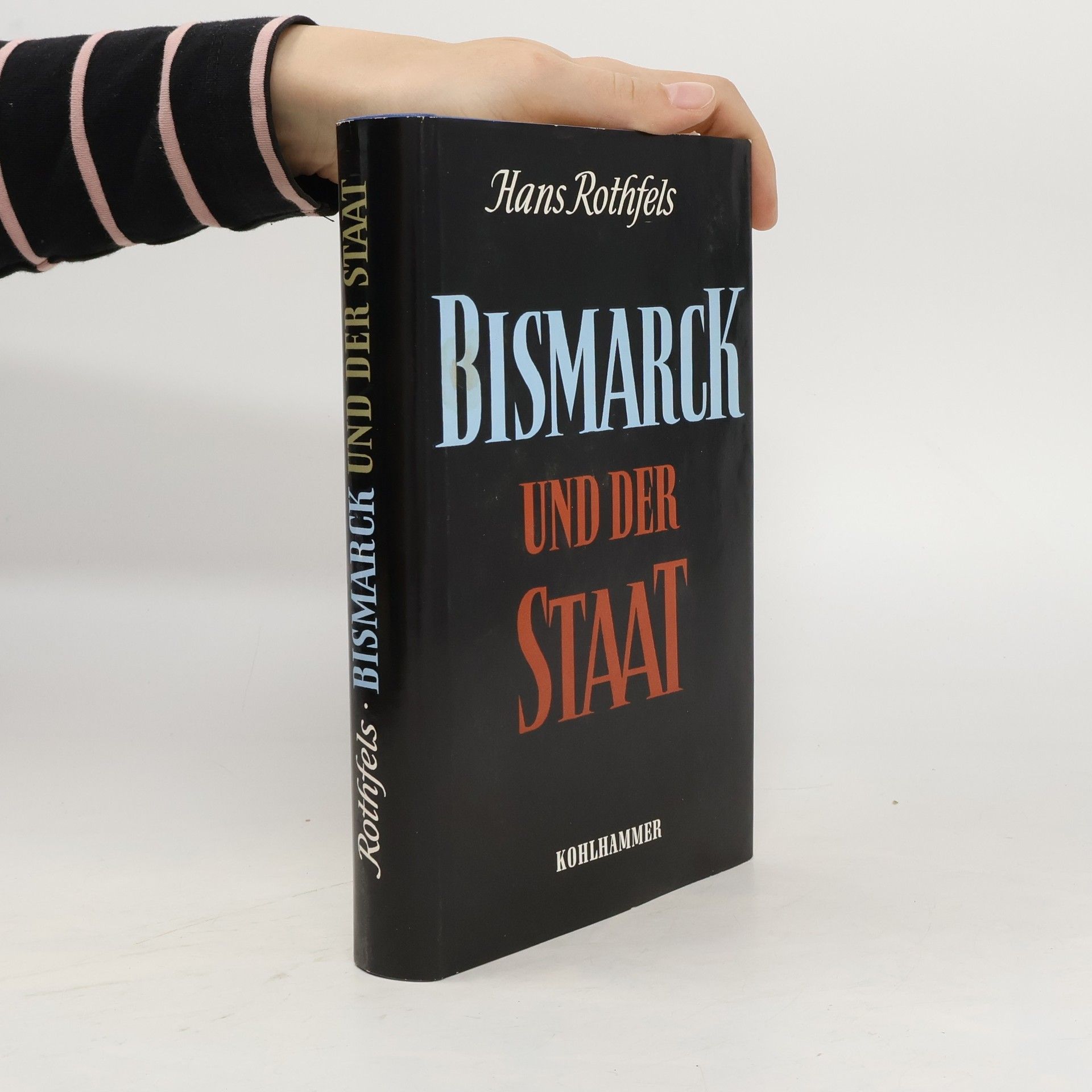 Hans Rothfels Bismarck und der Staat