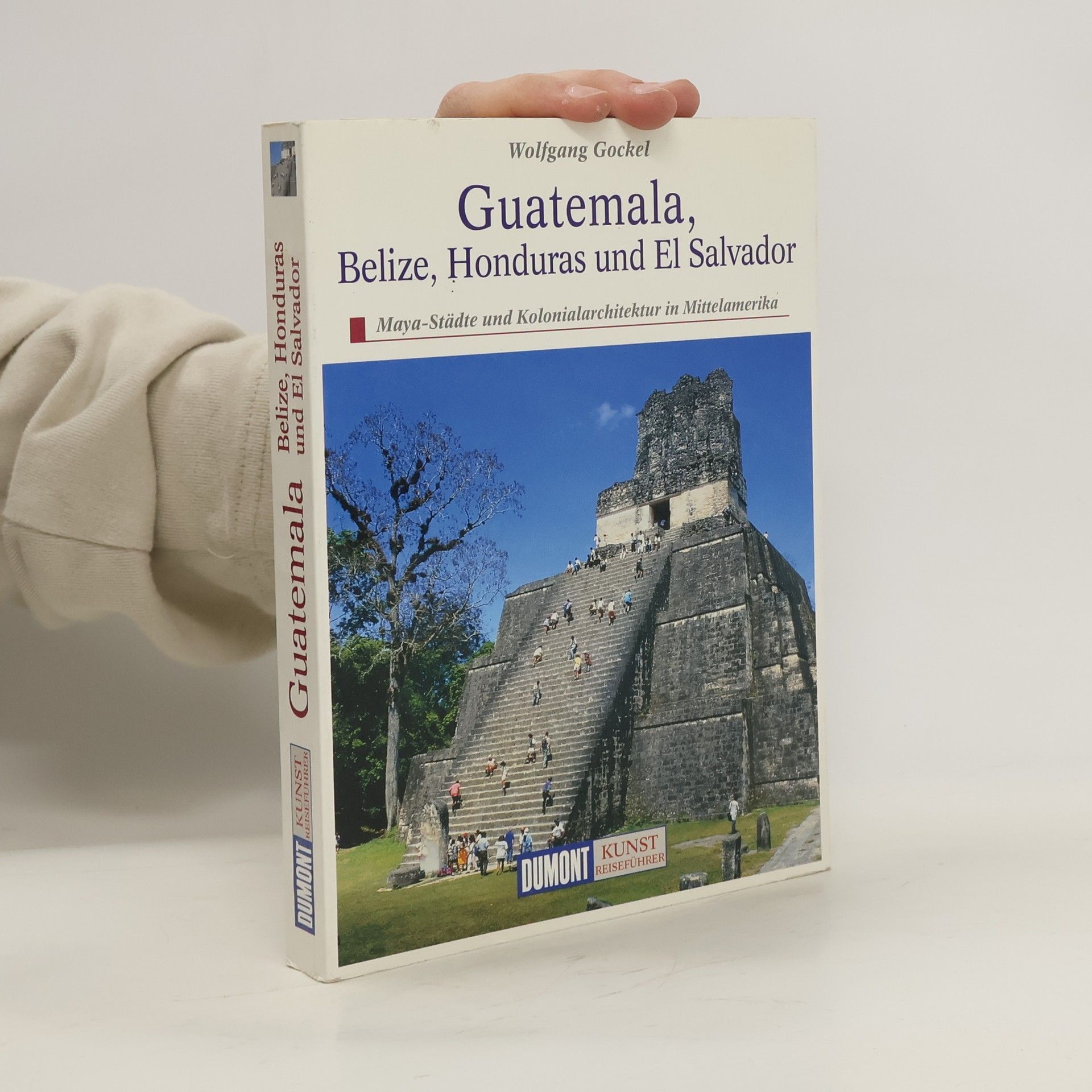 Wolfgang Gockel Guatemala, Belize, Honduras und ElSalvador