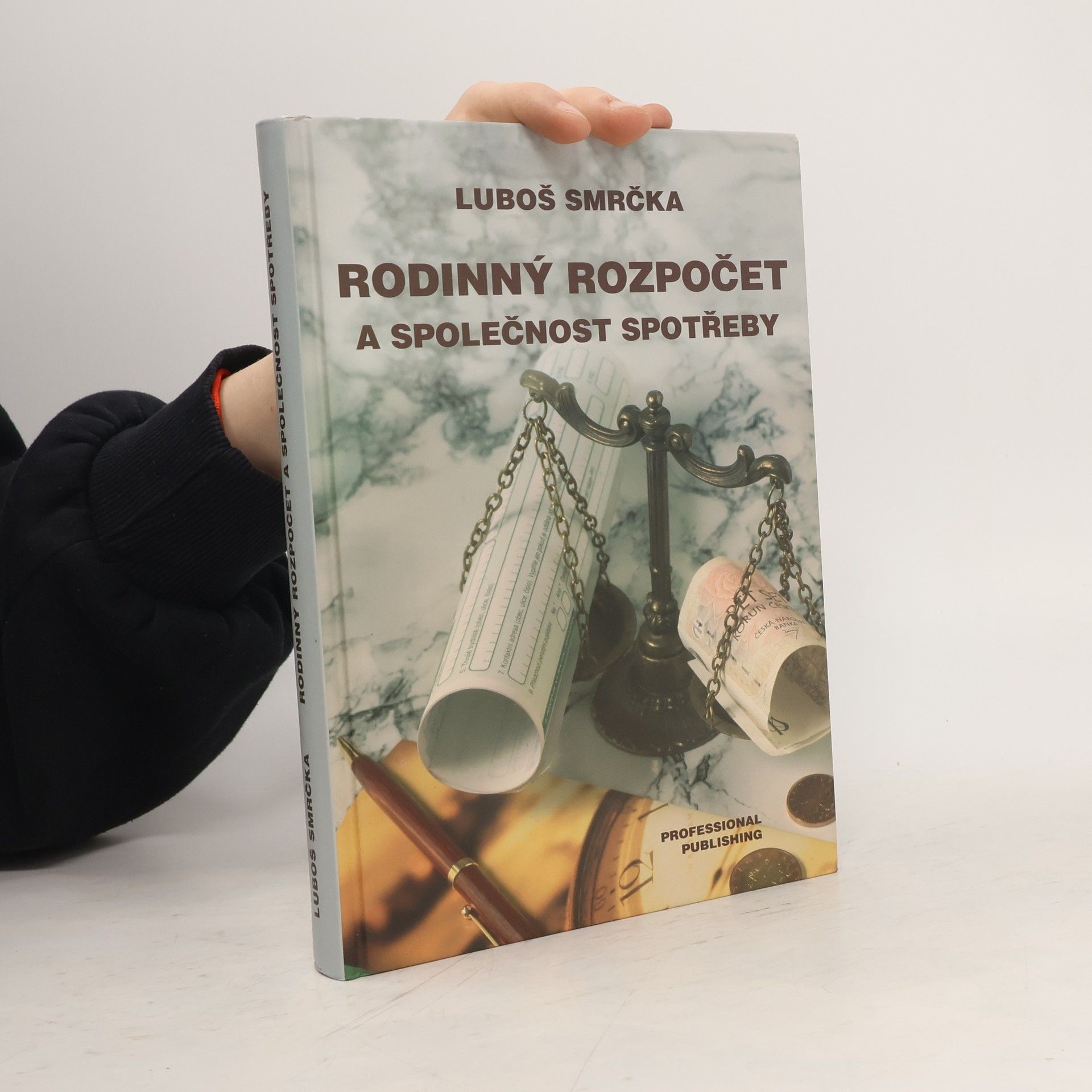 Luboš Smrčka Rodinný rozpočet a společnost spotřeby : (staronový pohled na osobní finance a bohatství)