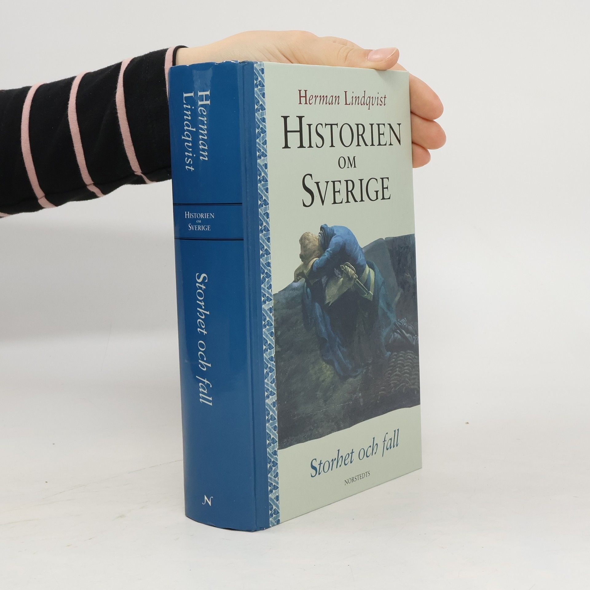 Herman Lindqvist Historien om Sverige. Storhet och fall