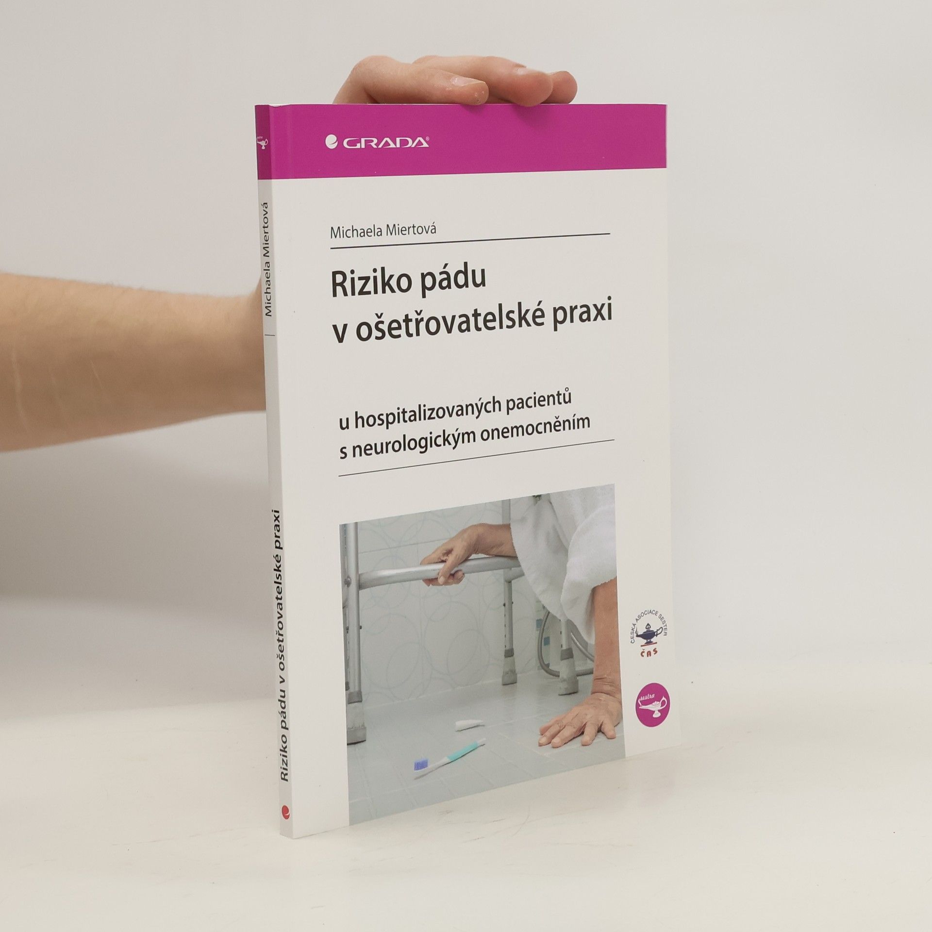 Michaela Miertová Riziko pádu v ošetřovatelské praxi : u hospitalizovaných pacientů s neurologickým onemocněním