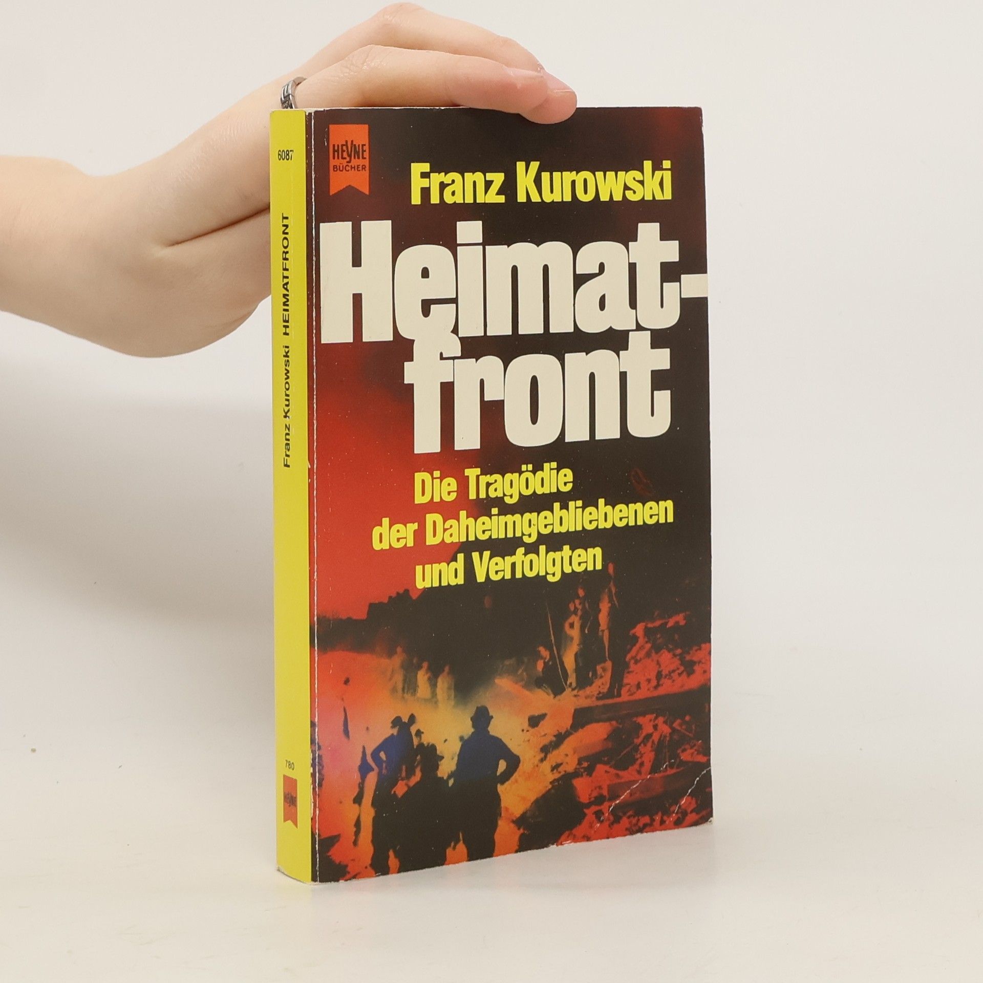 Franz Kurowski Heimatfront. Die Tragödie der Daheimgebliebenen und Verfolgten