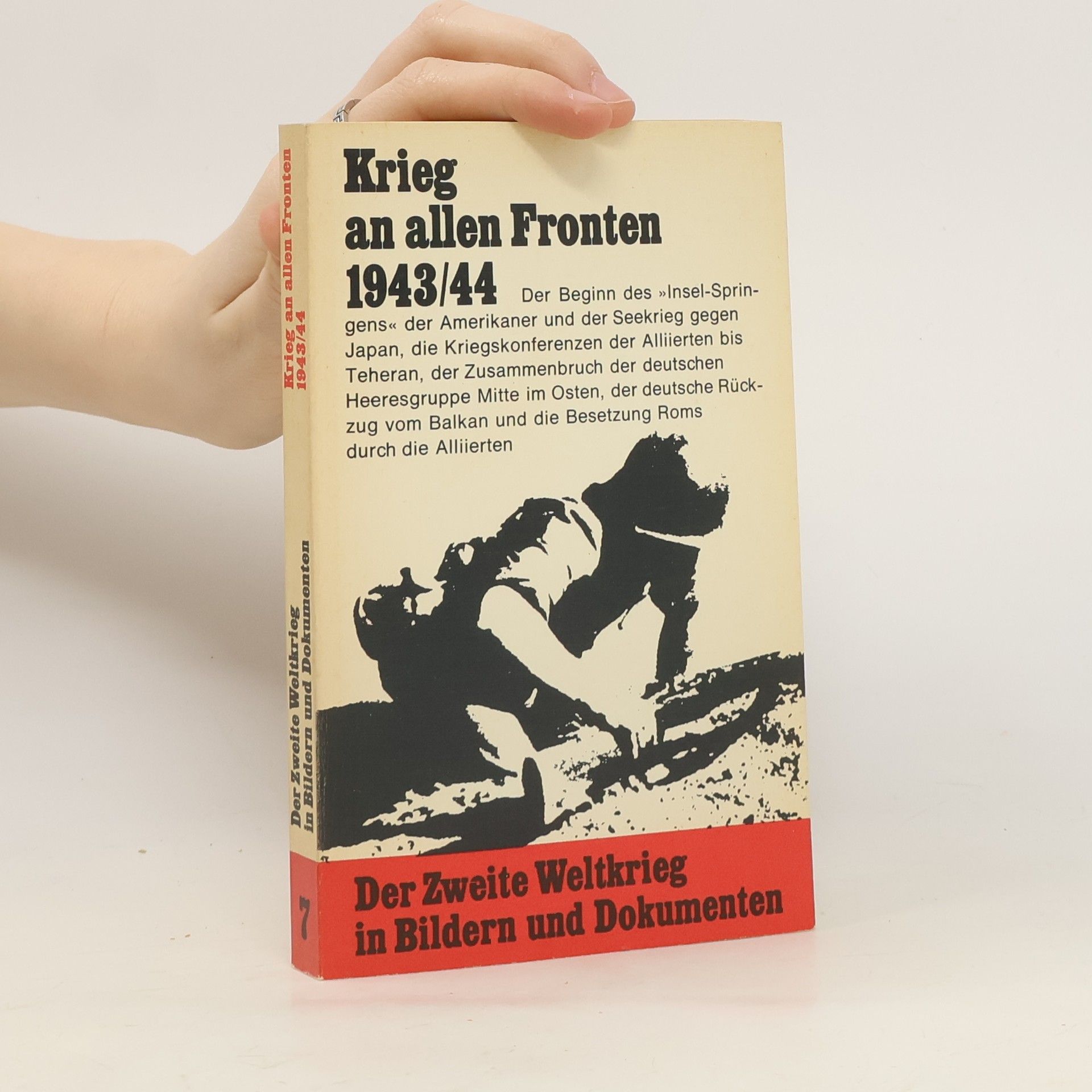 Collective Der Zweite Weltkrieg in Bildern und Dokumenten. Siebter Band, Krieg an allen Fronten 1943-44