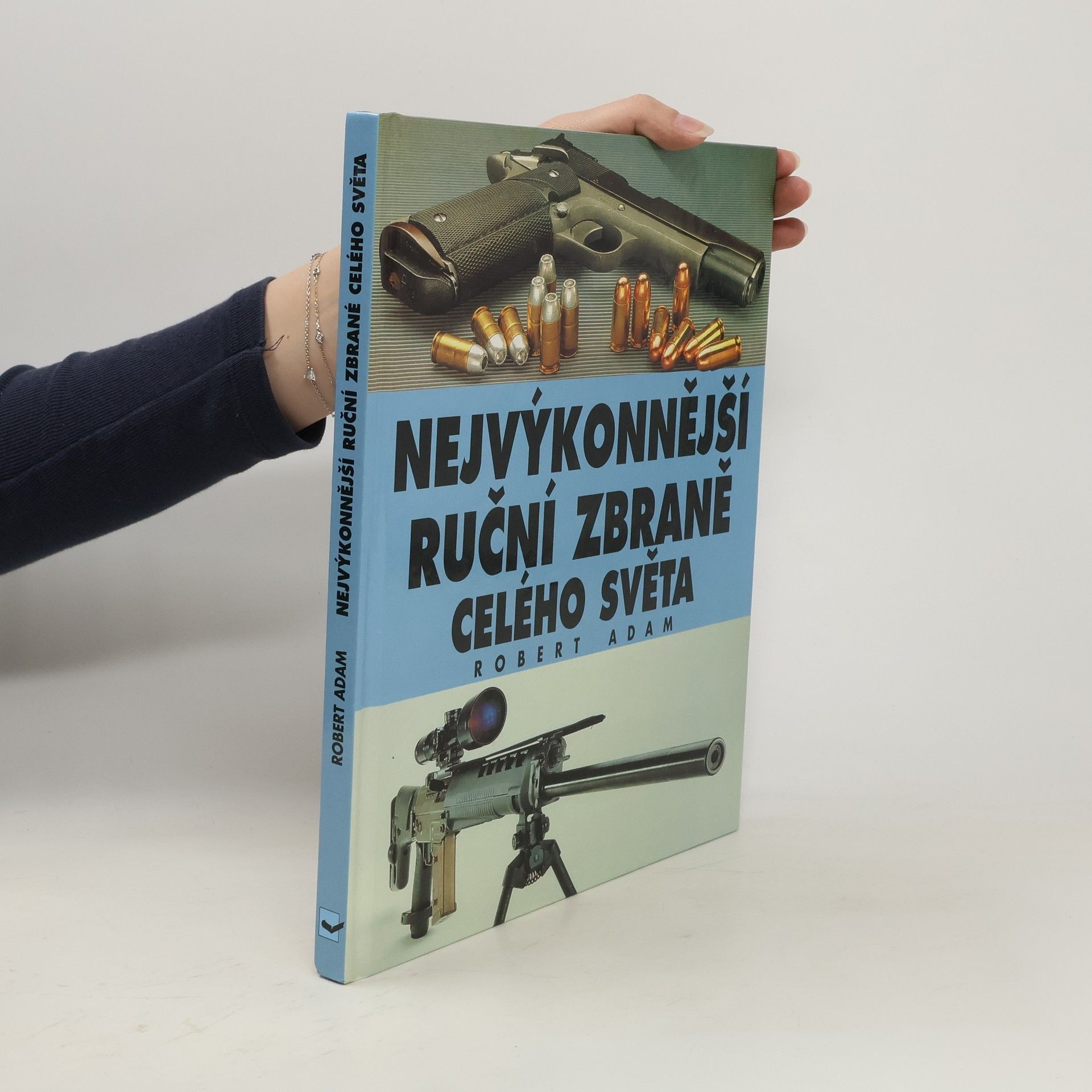 Robert Adam Nejvýkonnější ruční zbraně celého světa