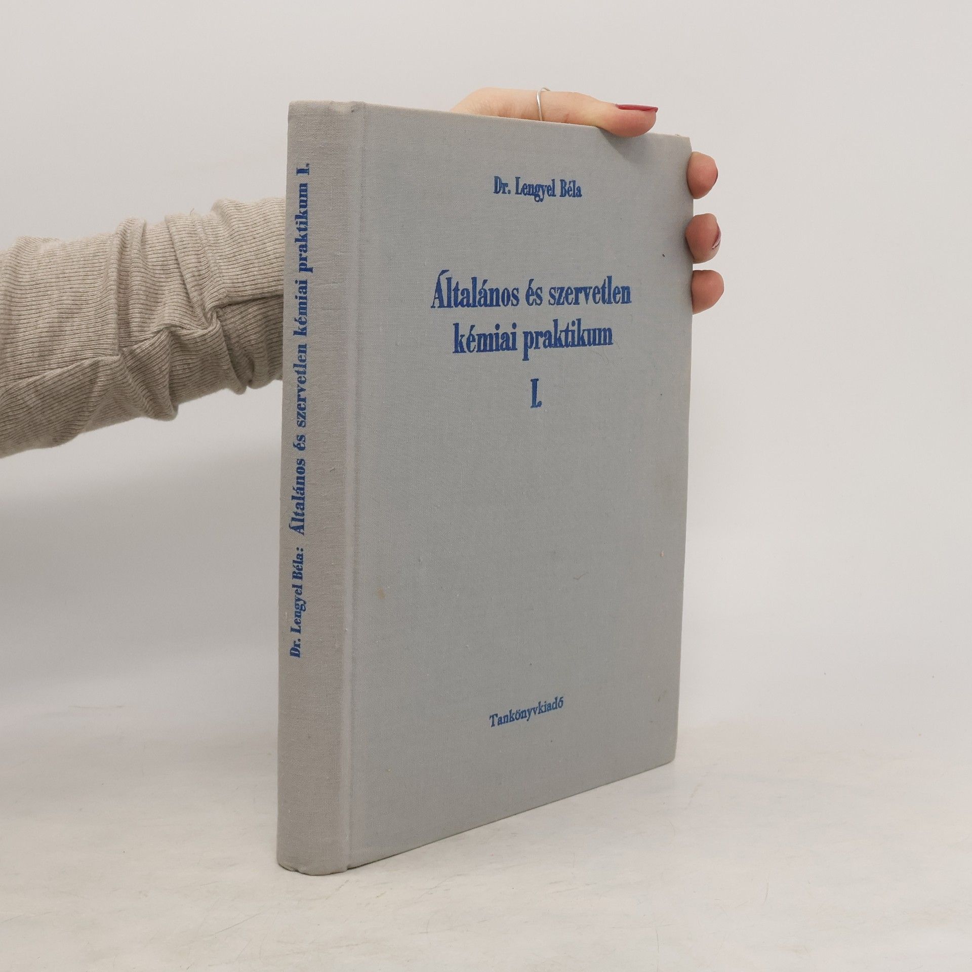 Lengyel Béla Általános és szervetlen kémiai praktikum I.