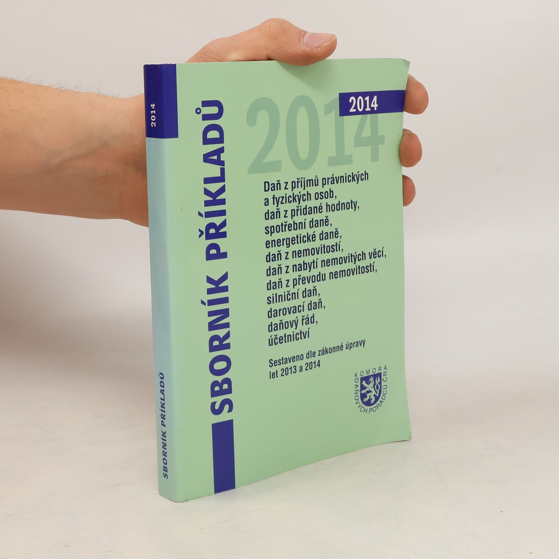 Autorenkollektiv Sborník příkladů : daň z příjmů právnických a fyzických osob, daň z přidané hodnoty, spotřební daně, daň z nemovitostí, daň z nabytí nemovitých věcí, daň z převodu nemovitostí, silniční daň, darovací daň, daňový řád, účetnictví