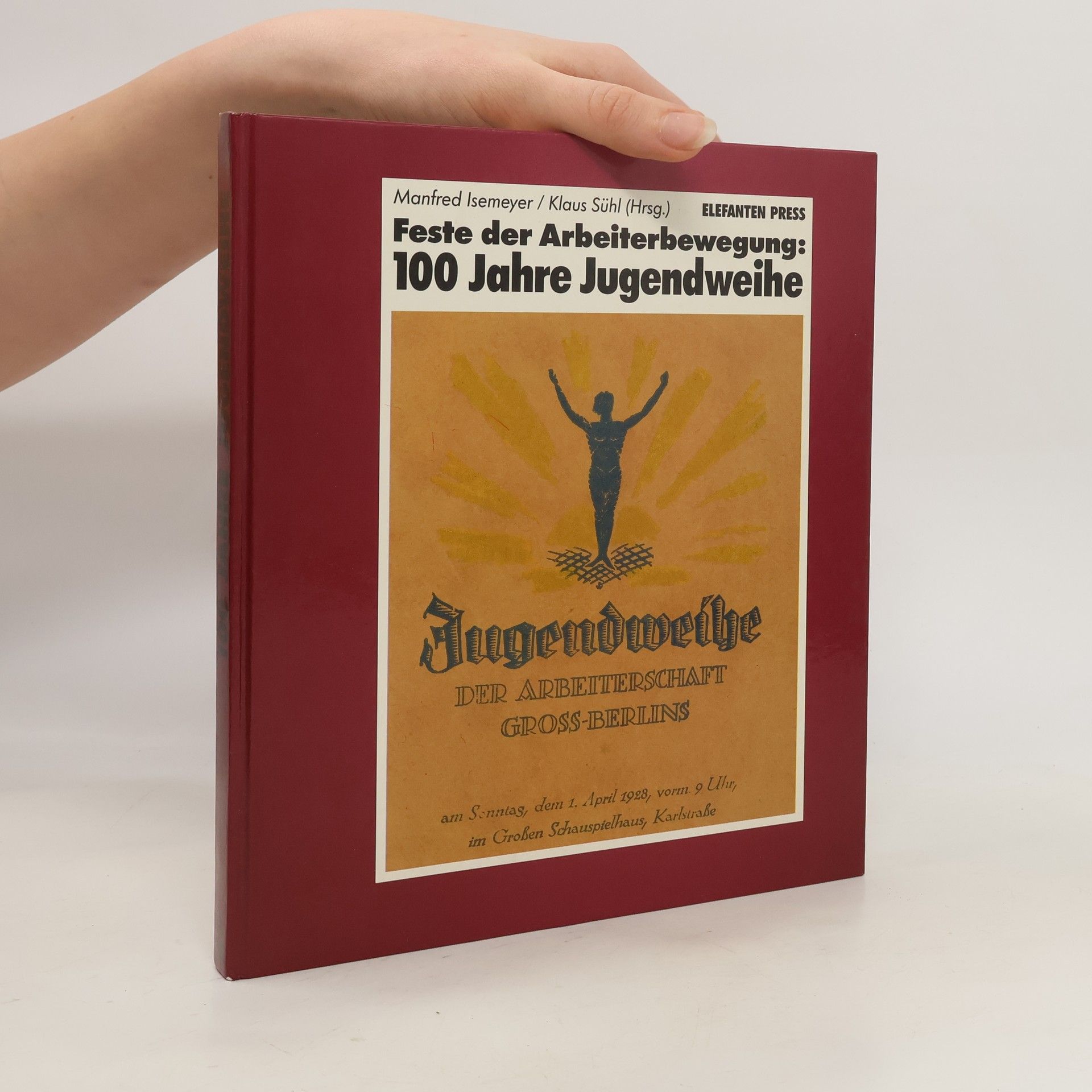 Manfred Isemeyer Feste der Arbeiterbewegung: 100 [hundert] Jahre Jugendweihe