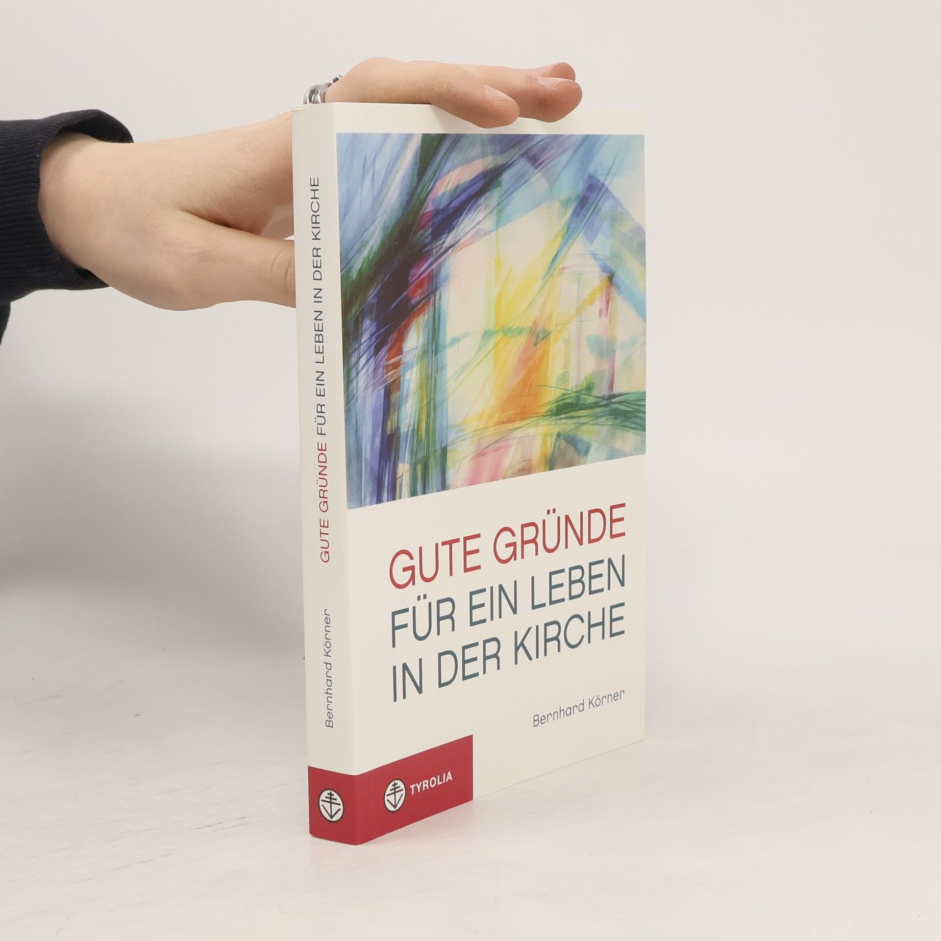Bernhard Körner Gute Gründe für ein Leben in der Kirche
