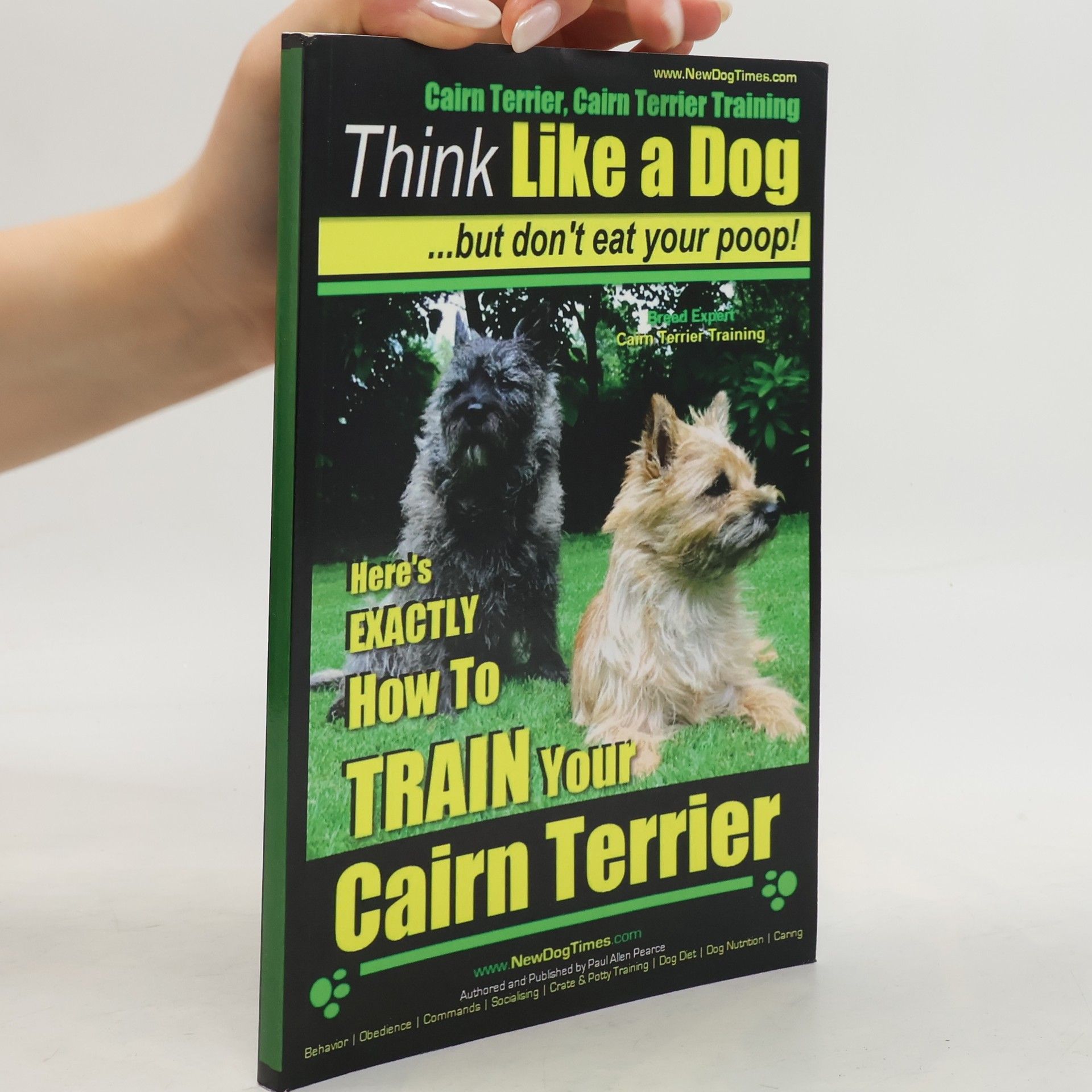 Paul Pearce Cairn Terrier, Cairn Terrier Training - Think Like a Dog But Don't Eat Your Poop! - Breed Expert Cairn Terrier Training -
