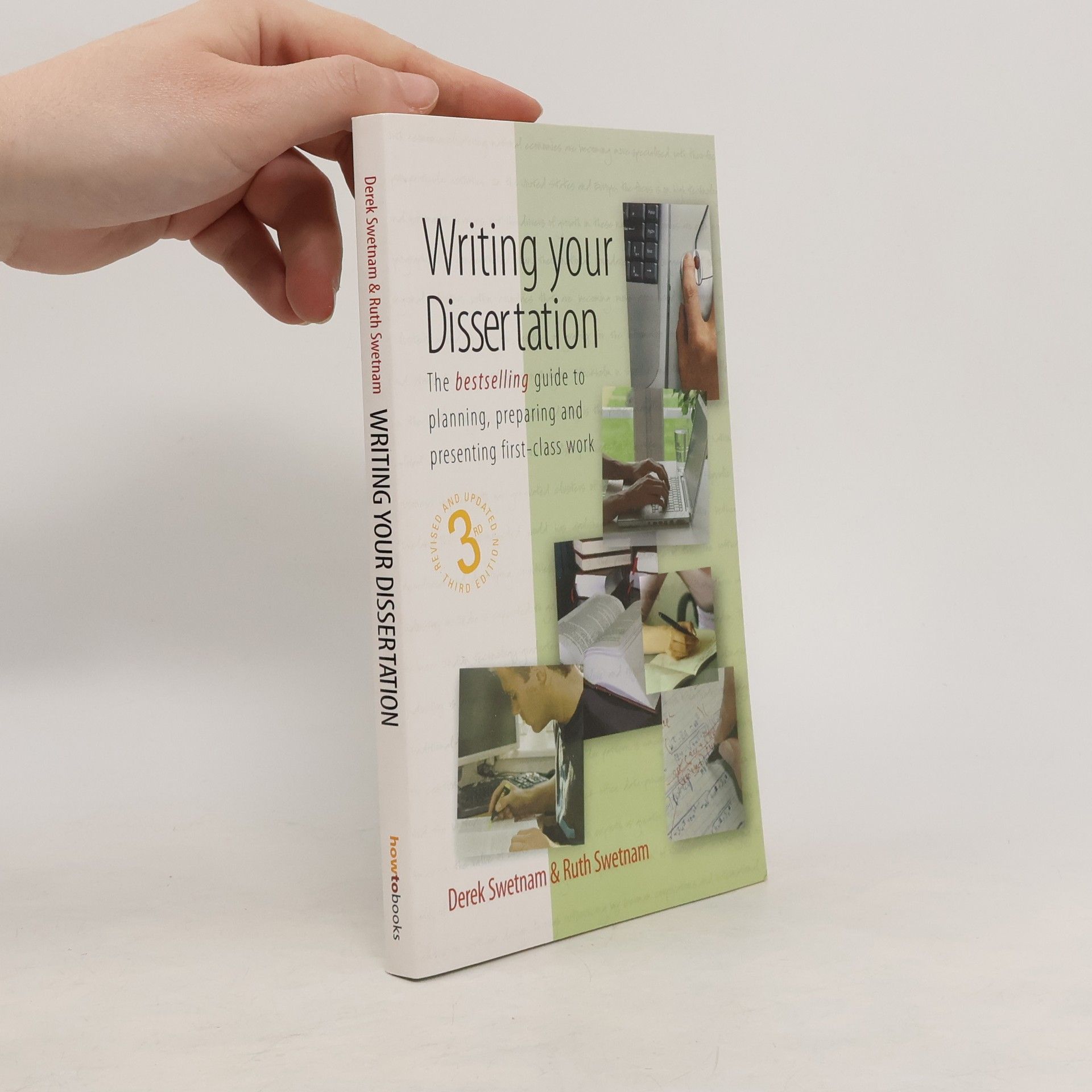Derek Swetnam Writing your dissertation : the bestselling guide to planning, preparing and presenting first-class work