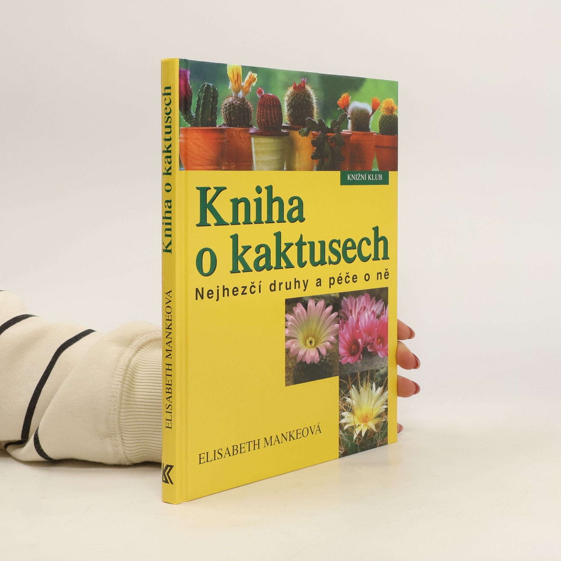 Elisabeth Manke Kniha o kaktusech : nejhezčí druhy a péče o ně