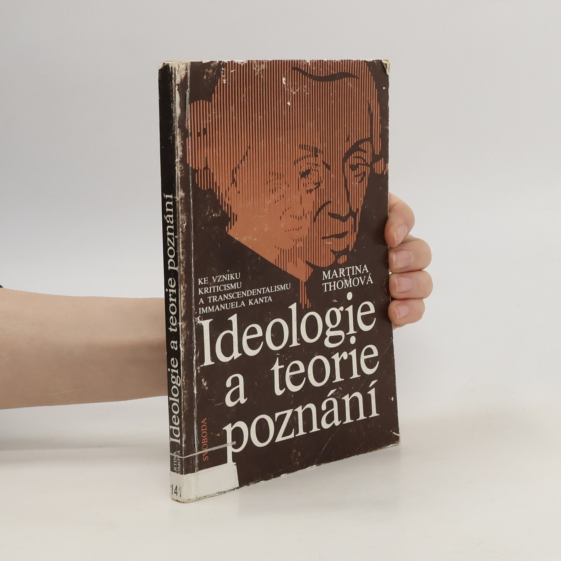 Martina Thom Ideologie a teorie poznání: Ke vzniku kriticismu a transcendentalismu Immanuela Kanta