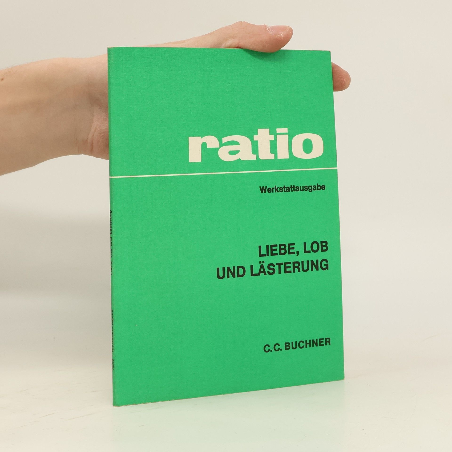 Ulrich Tipp Ratio. Werkstattausgabe. Liebe, Lob und Lästerung