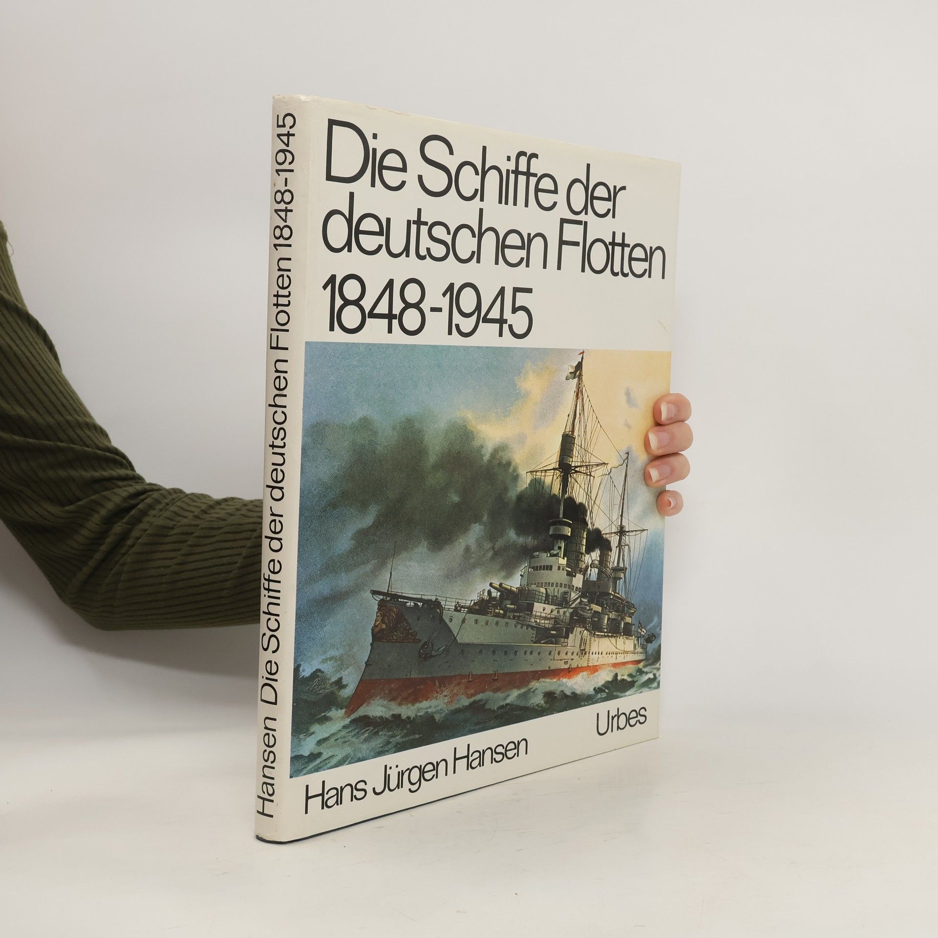 Hans Jürgen Hansen Die Schiffe der deutschen Flotten 1848 - [achtzehnhundertachtundvierzig bis] 1945