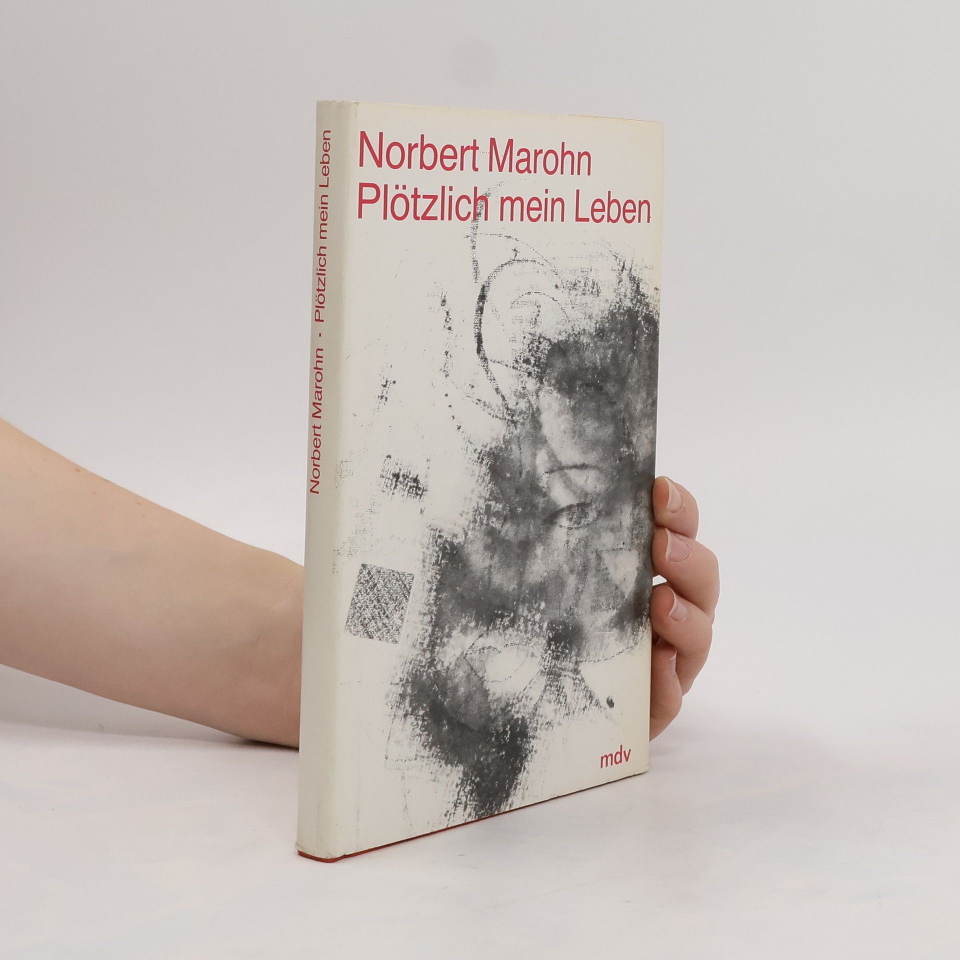 Norbert Marohn Plötzlich mein Leben