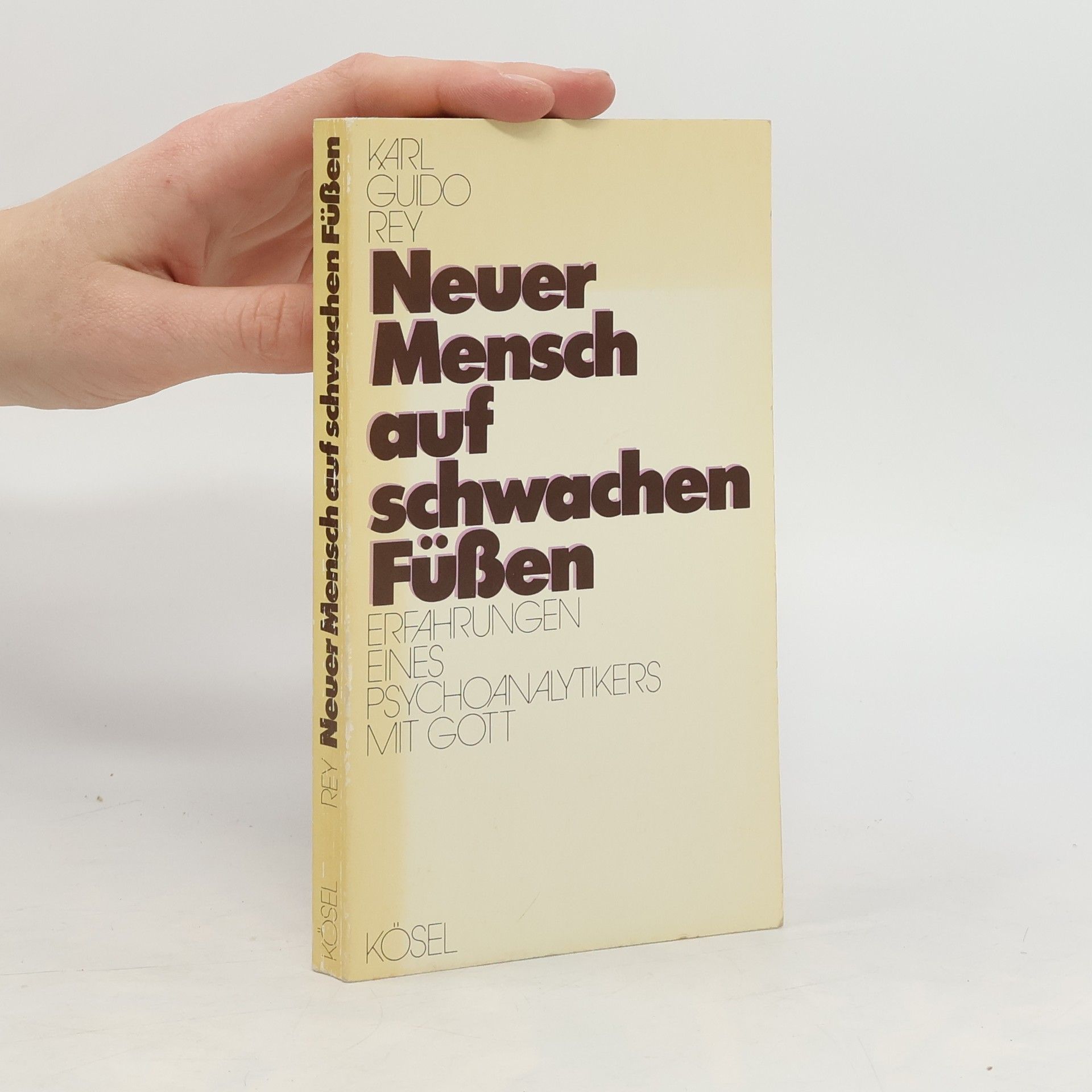 Karl Guido Rey Neuer Mensch auf schwachen Füssen