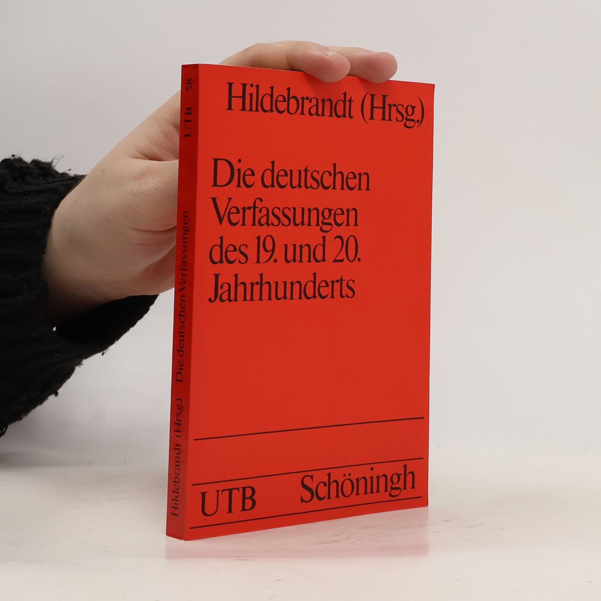 Horst Hildebrandt Die deutschen Verfassungen des 19. [neunzehnten] und 20. [zwanzigsten] Jahrhunderts