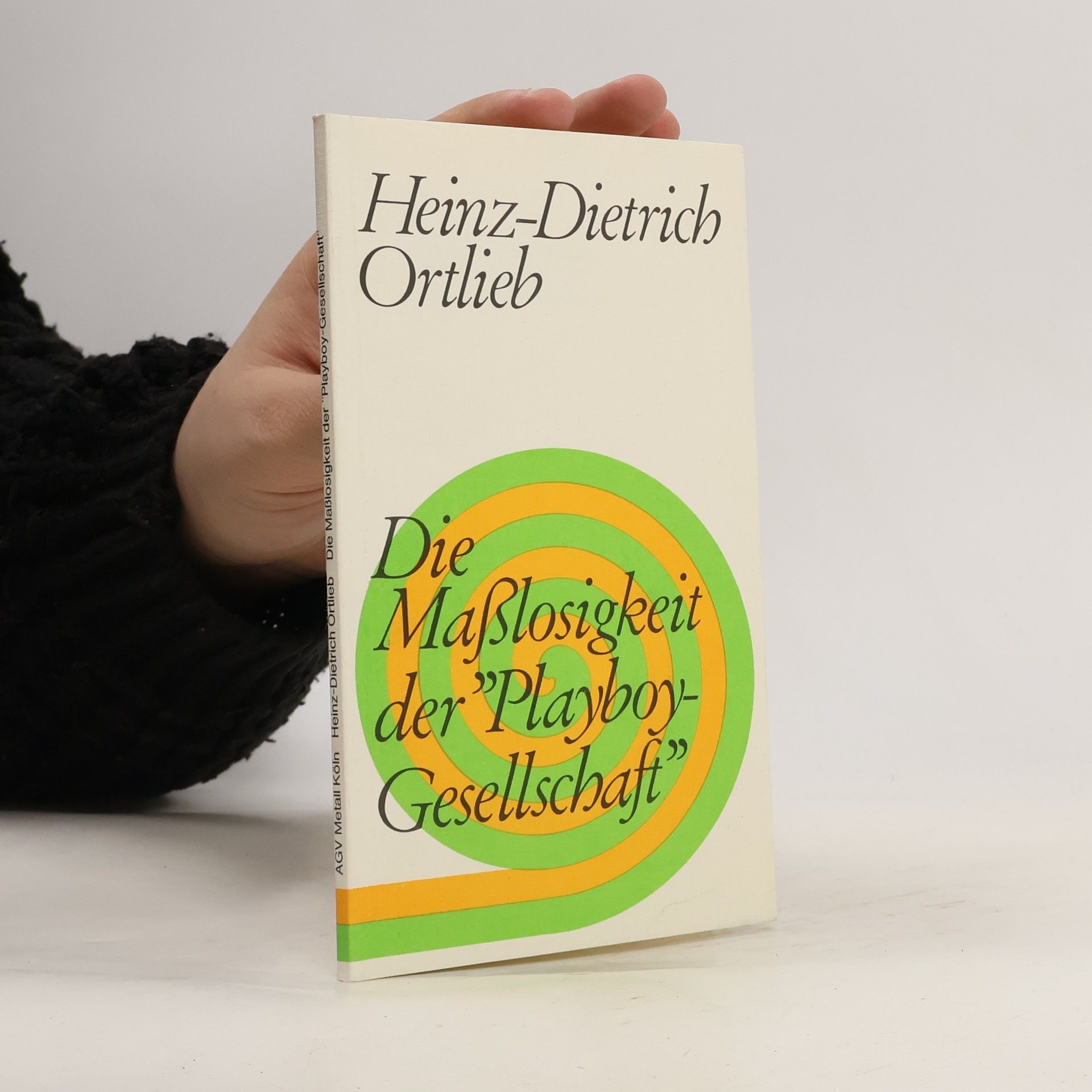 Heinz-Dietrich Ortlieb Die Maßlosigkeit der "Playboy-Gesellschaft"