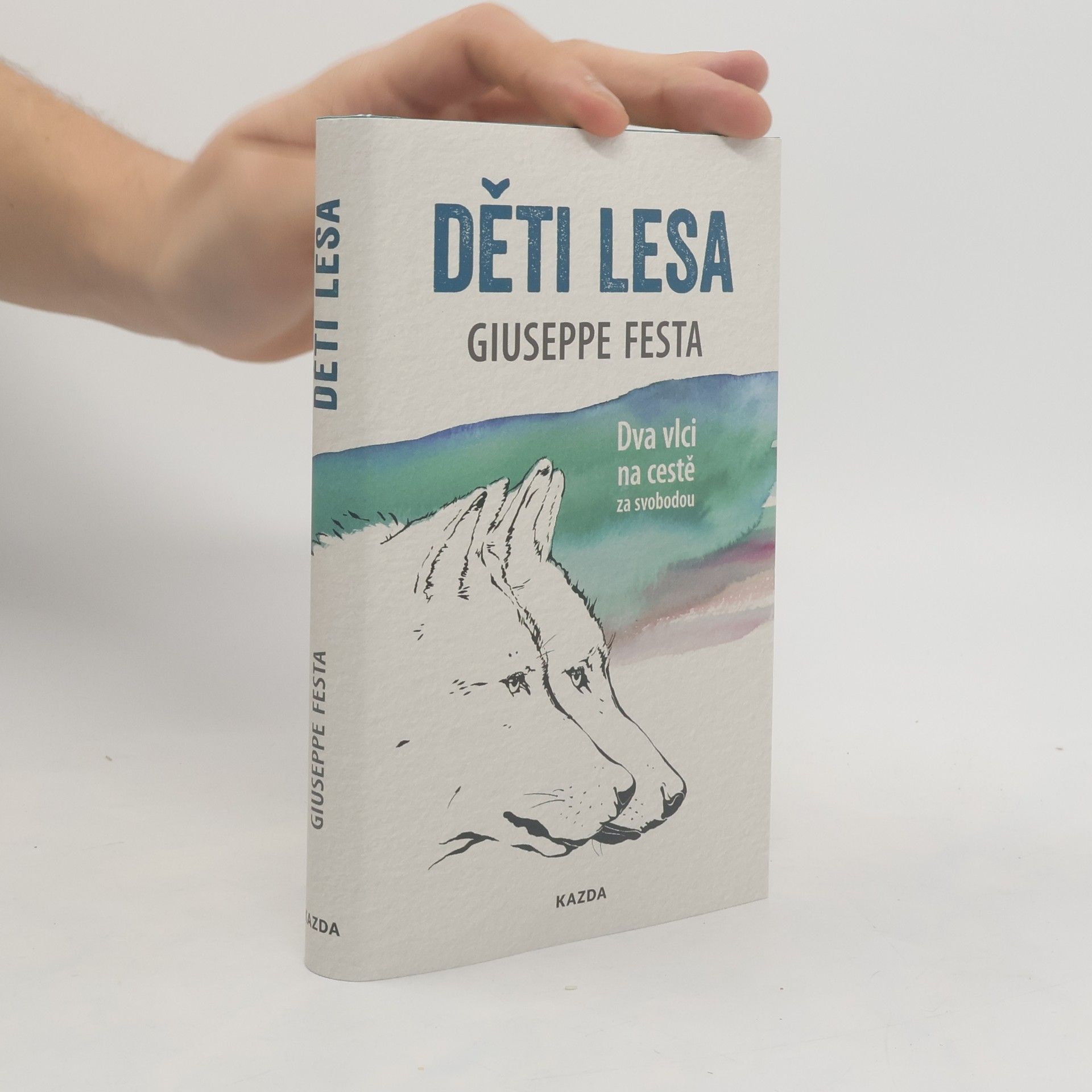 Giuseppe Festa Děti lesa : dva vlci na cestě za svobodou