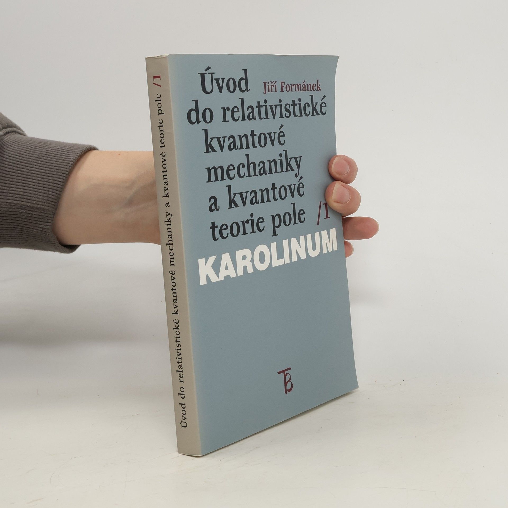 Jiří Formánek Úvod do relativistické kvantové mechaniky a kvantové teorie pole. 1