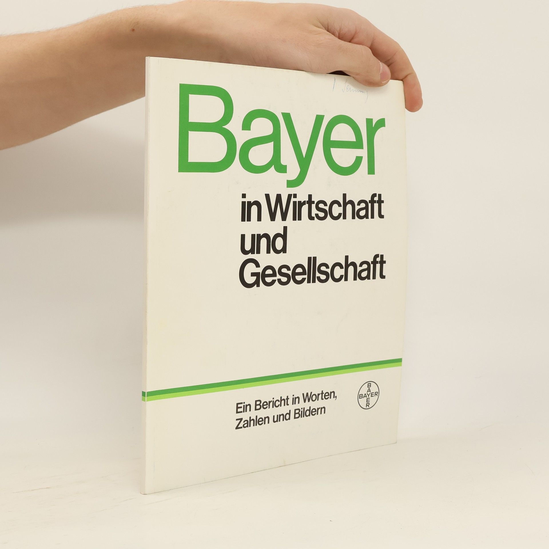 Autorenkollektiv Bayer in Wirtschaft und Gesellschaft. Ein Bericht in Worten, Zahlen und Bildern