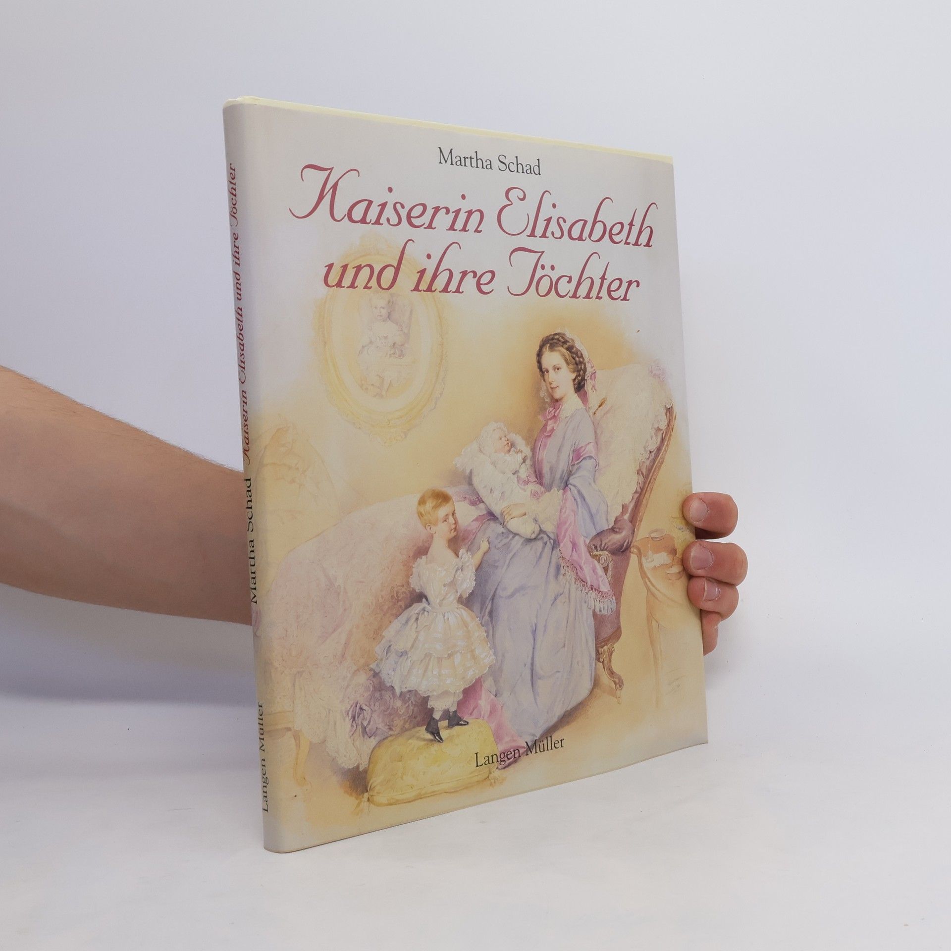 Martha Schad Kaiserin Elisabeth und ihre Töchter