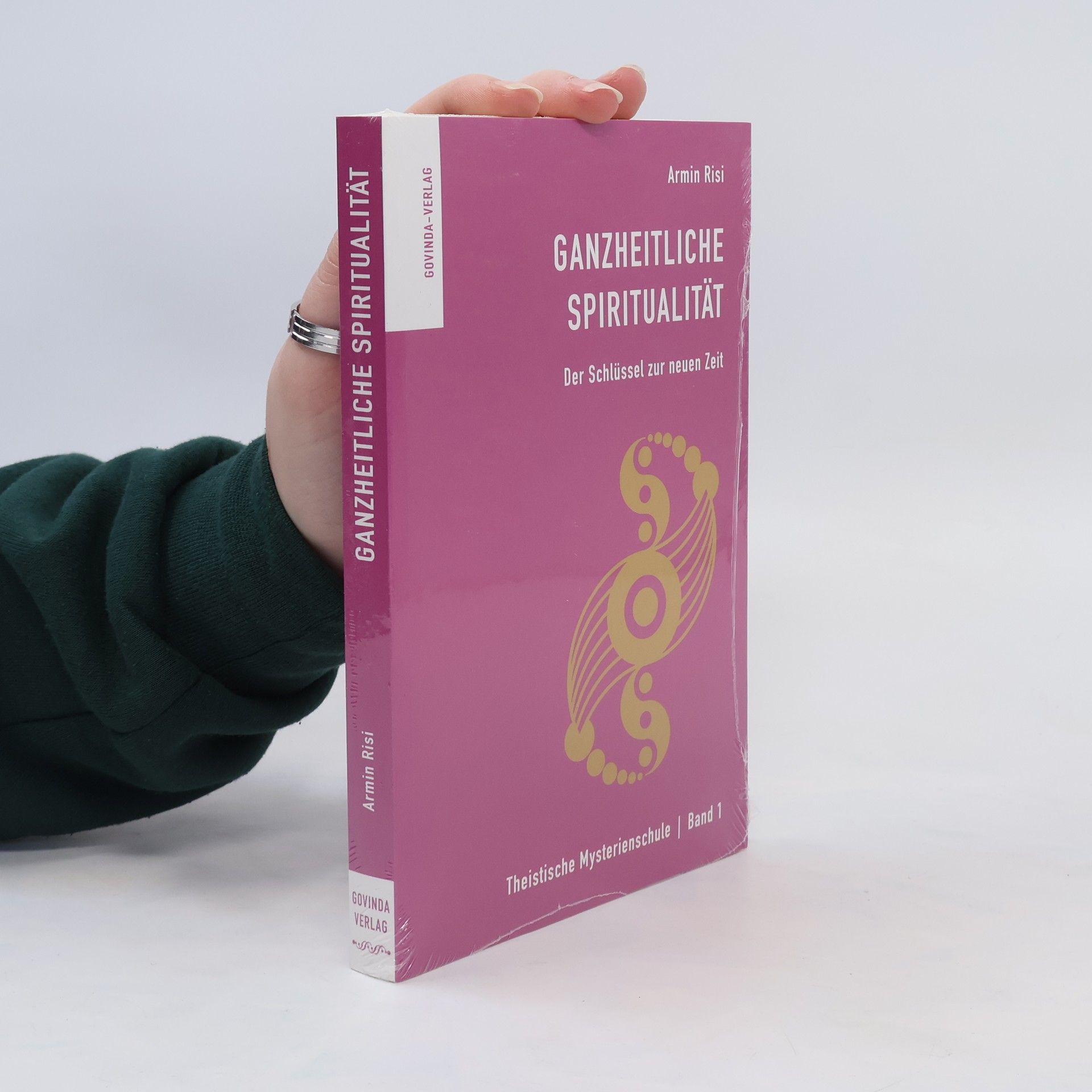 Armin Risi Ganzheitliche Spiritualität. Der Schlüssel zur neuen Zeit. Band 1.