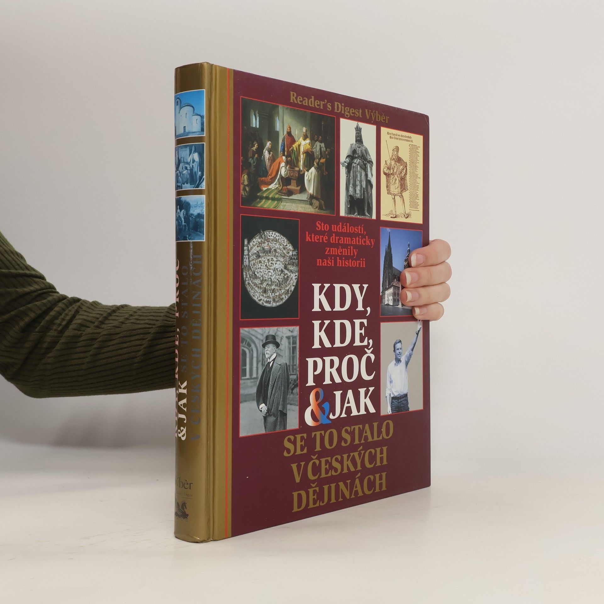 Collectif d'auteurs Kdy, kde, proč & jak se to stalo v českých dějinách. Sto událostí, které dramaticky změnily naši historii