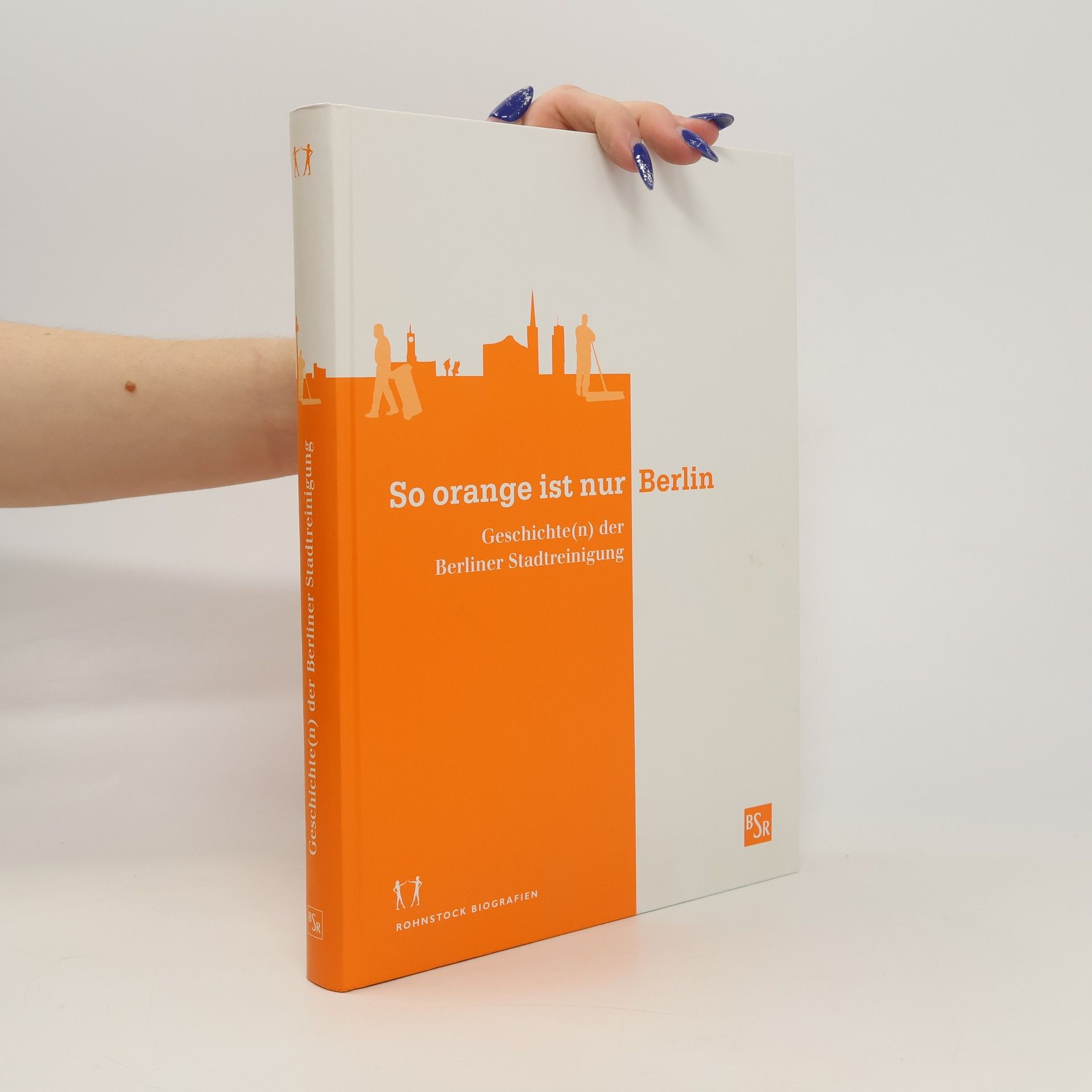 Autorenkollektiv So orange ist nur Berlin. Geschichte(n) der Berliner Stadtreinigung