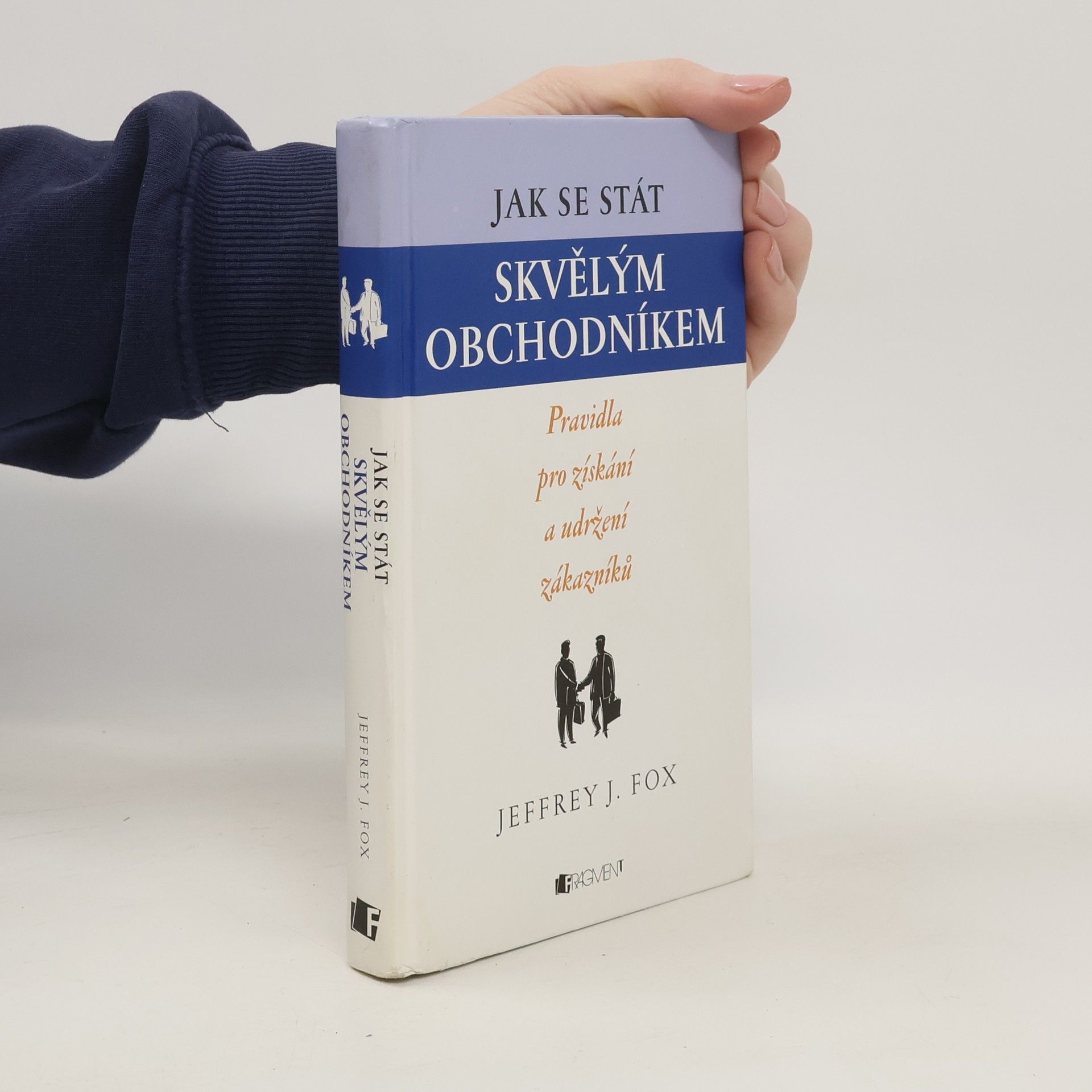 Jeffrey J. Fox Jak se stát skvělým obchodníkem