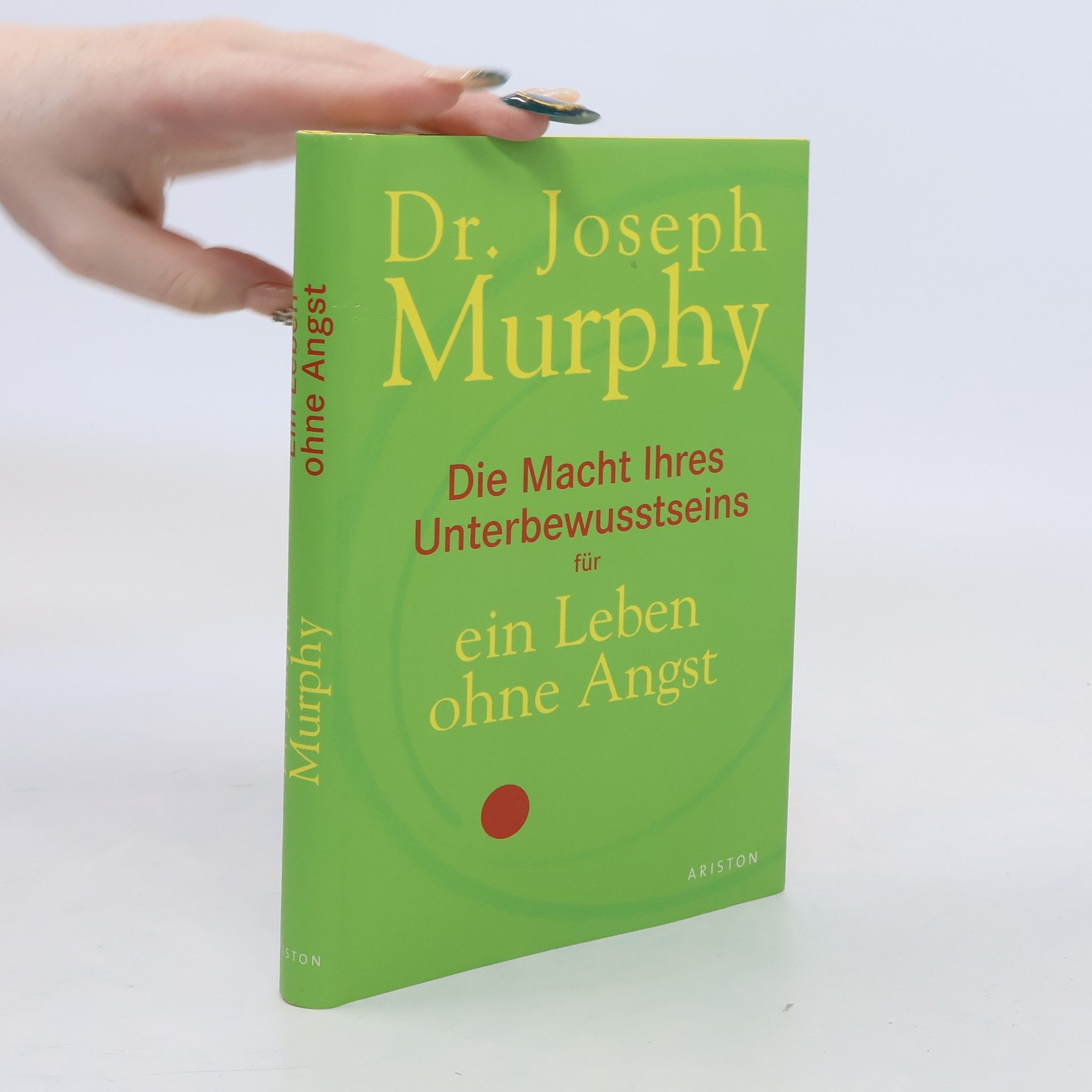 Joseph Murphy Die Macht Ihres Unterbewusstseins für ein Leben ohne Angst