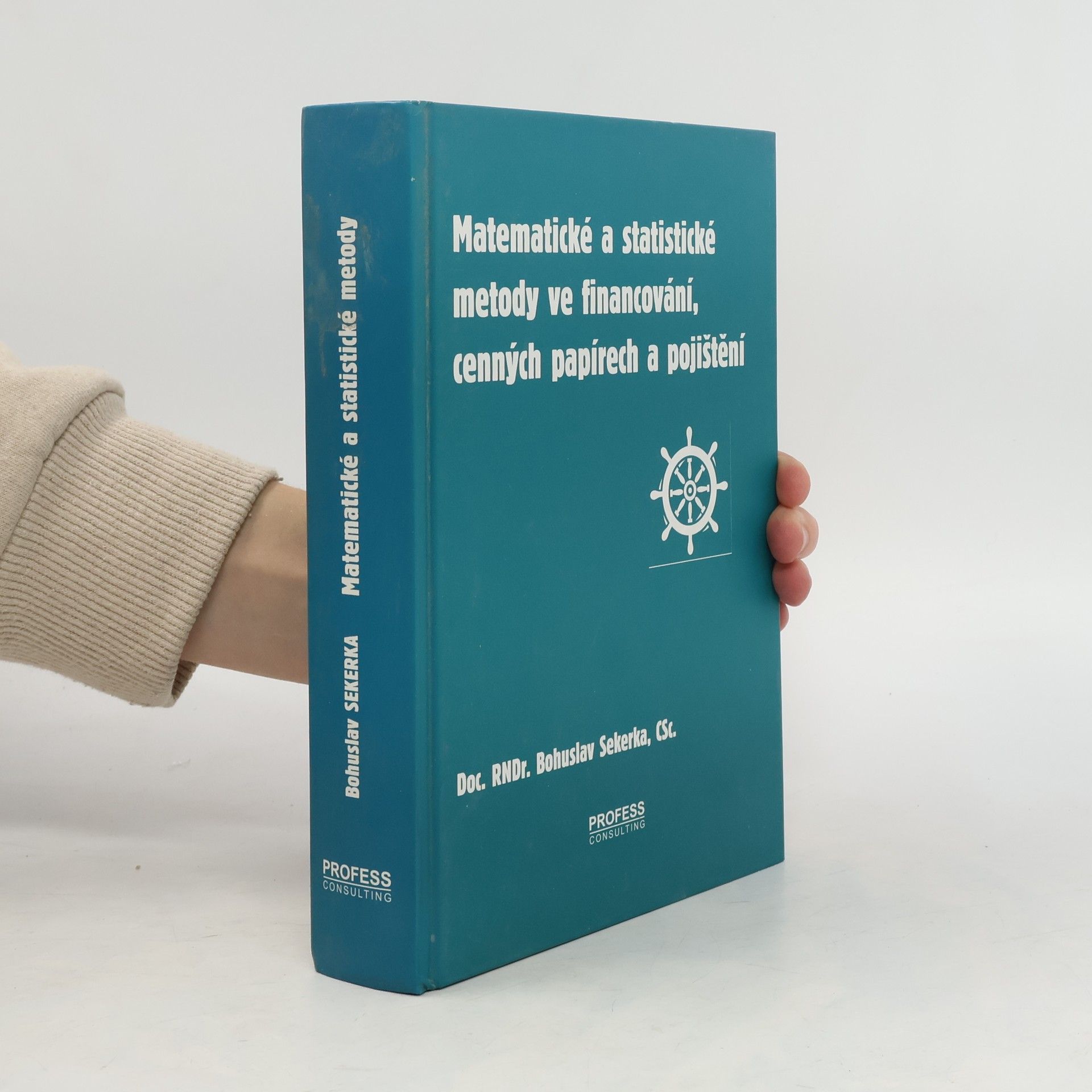 Bohuslav Sekerka Matematické a statistické metody ve financování, cenných papírech a pojištění