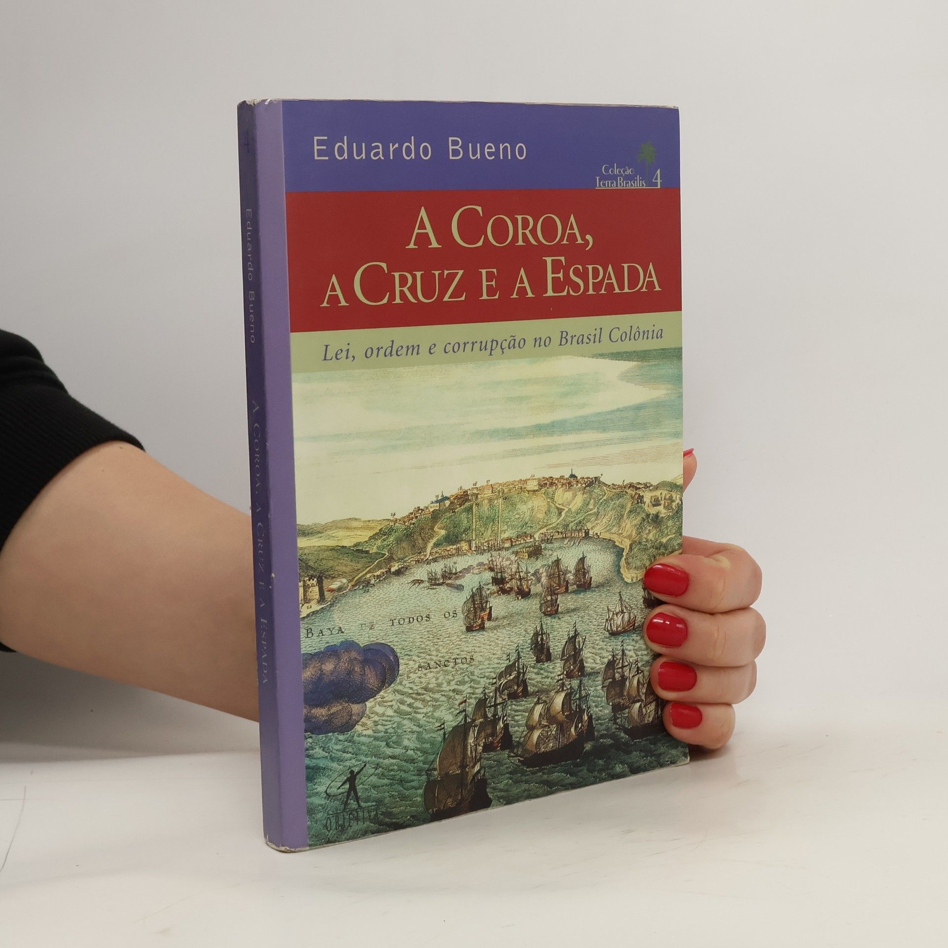 Eduardo Bueno A coroa, a cruz e a espada