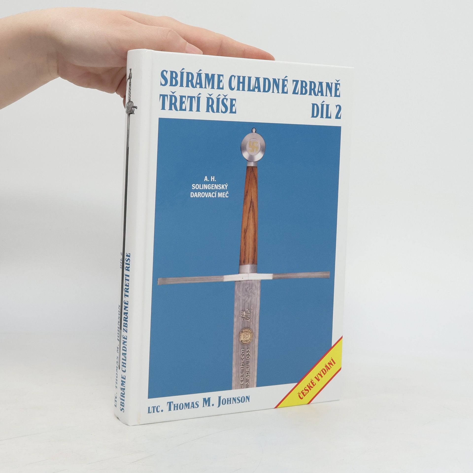 Thomas M. Johnson Sbíráme chladné zbraně Třetí říše Díl 2
